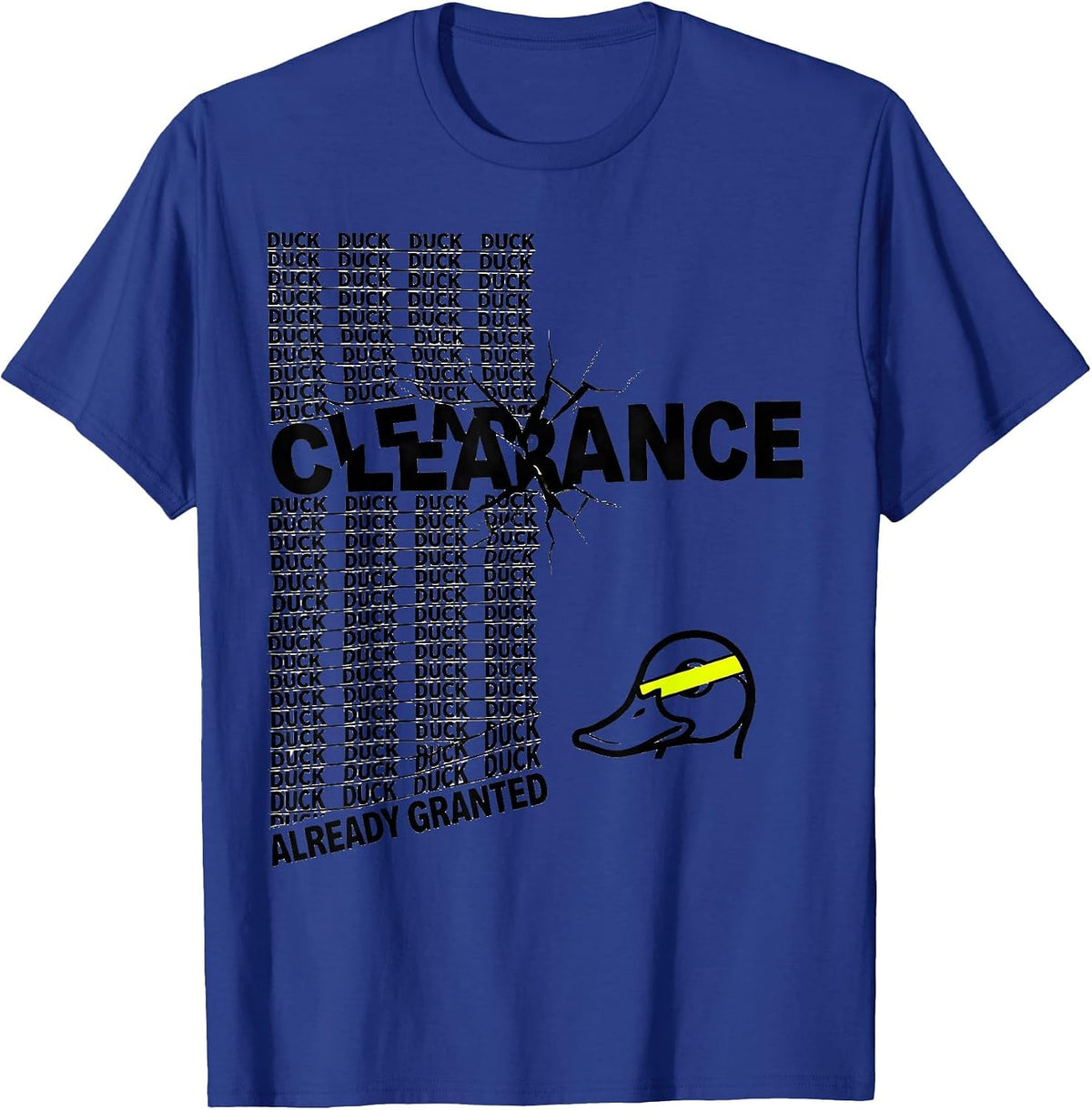 Duck Clearance: Already Granted Funny Duck Novelty Humor T-Shirt - Royal Blue