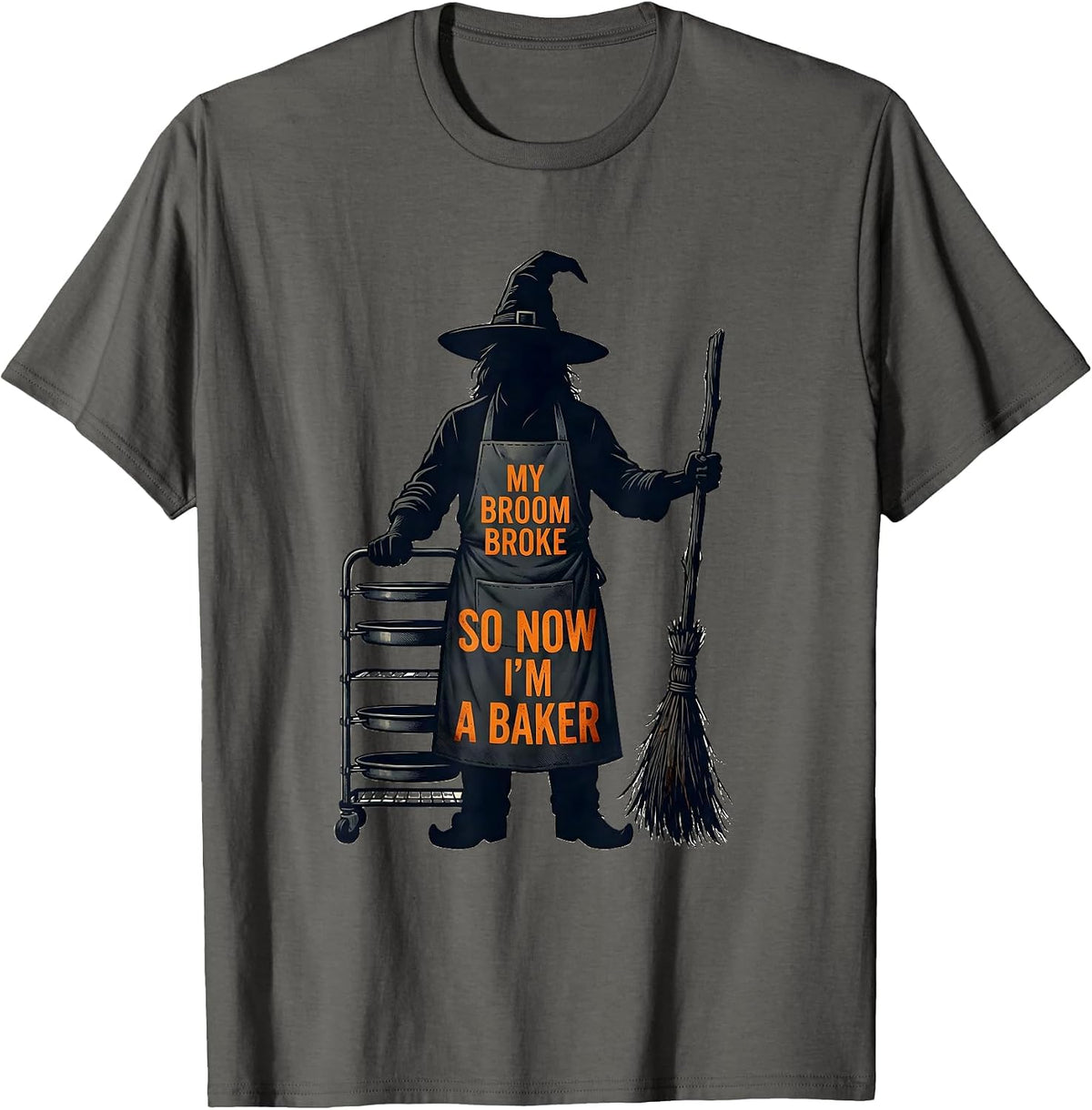 My Broom Broke So Now I'm A Baker Funny Halloween Occupation T-Shirt - Asphalt Grey