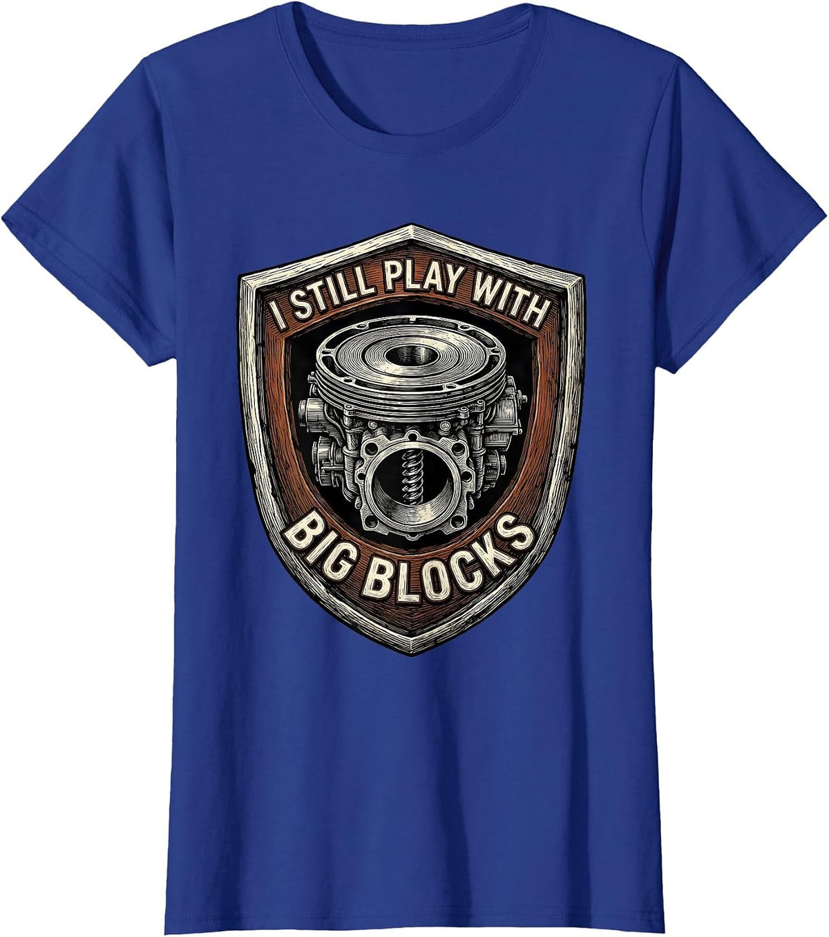 Women's I Still Play With Big Blocks Funny Mechanic Garage Motor T-Shirt - Royal Blue