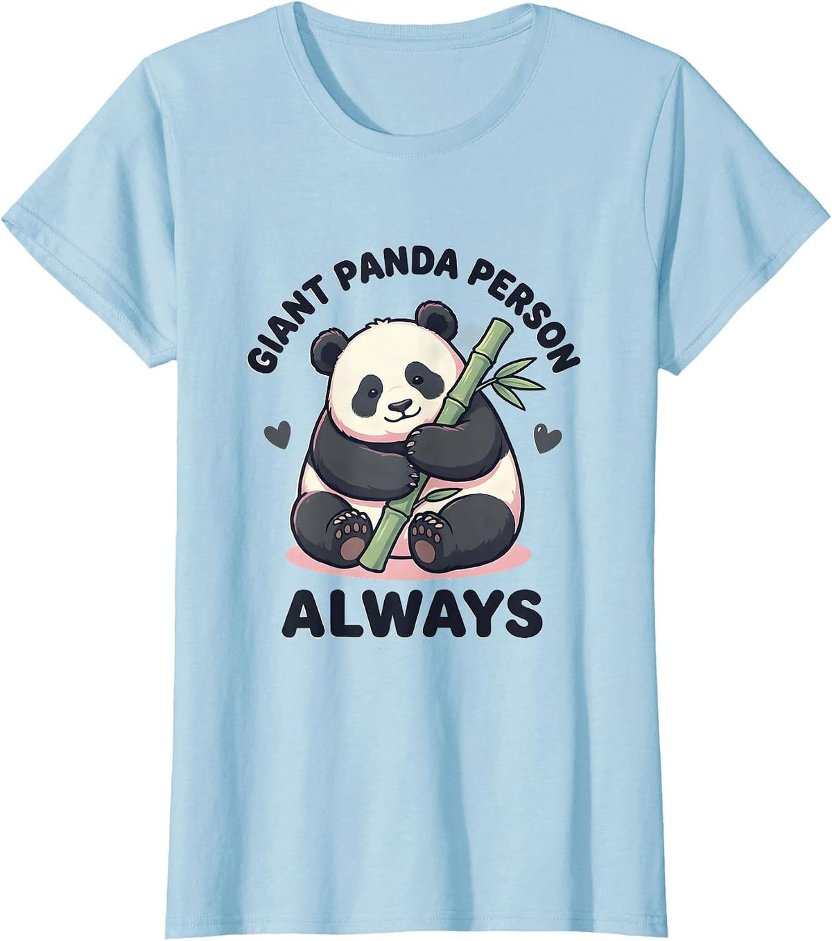 Women's Giant Panda Person, Always Cute Kawaii Panda Lover Gift T-Shirt - Baby Blue