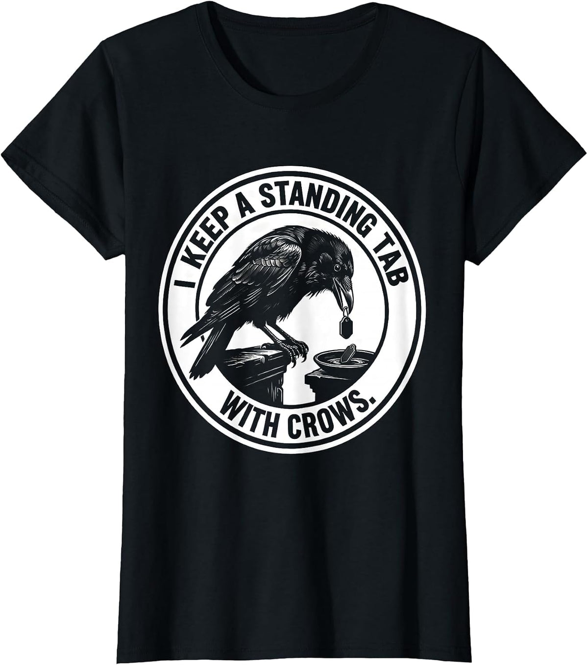Women's I Keep A Standing Tab With Crows Funny Crow Lover Bird Humor T-Shirt - Black