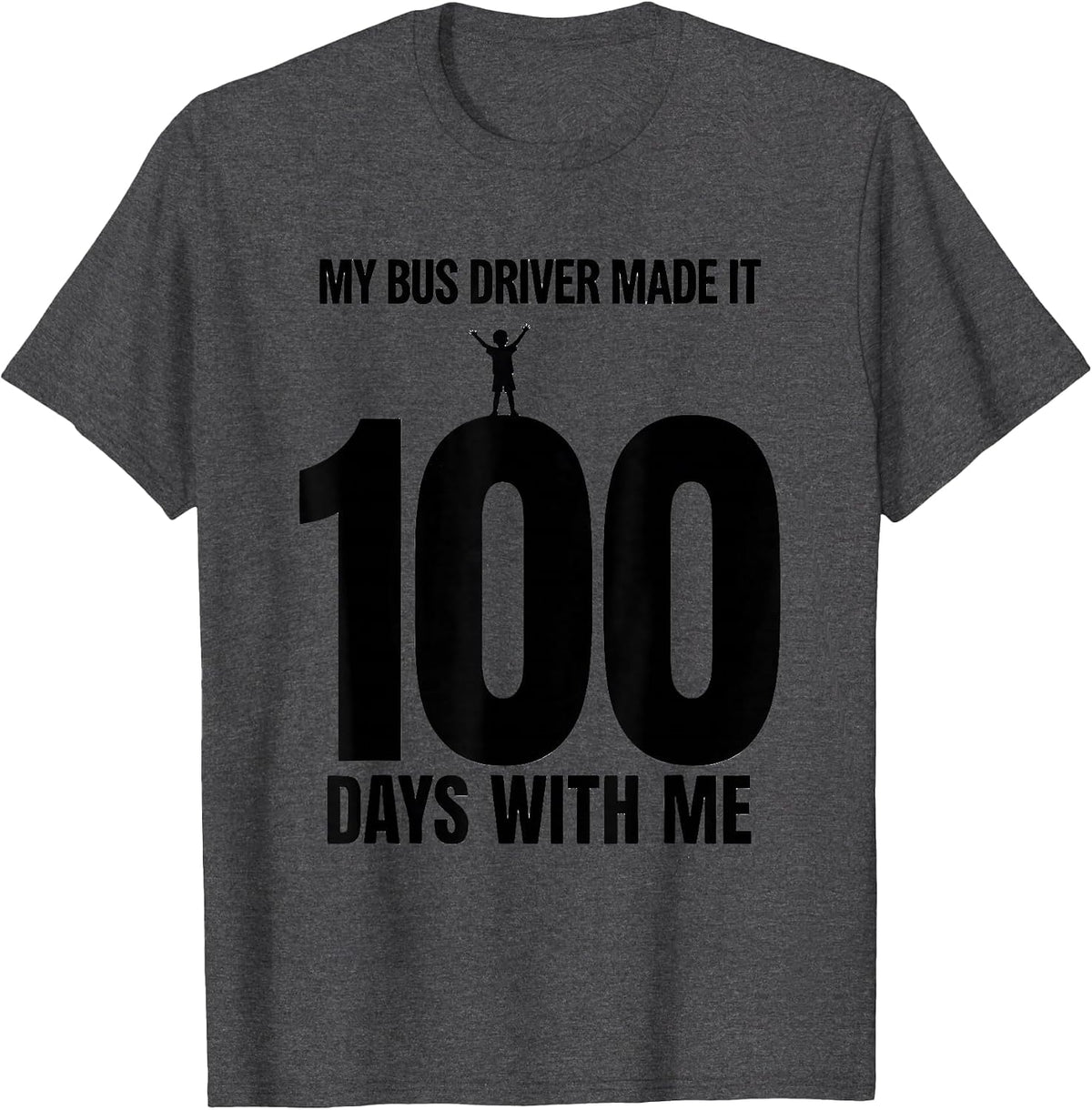 My Bus Driver Made It 100 Days With Me Funny Kids 100th Day T-Shirt - Dark Heather Grey