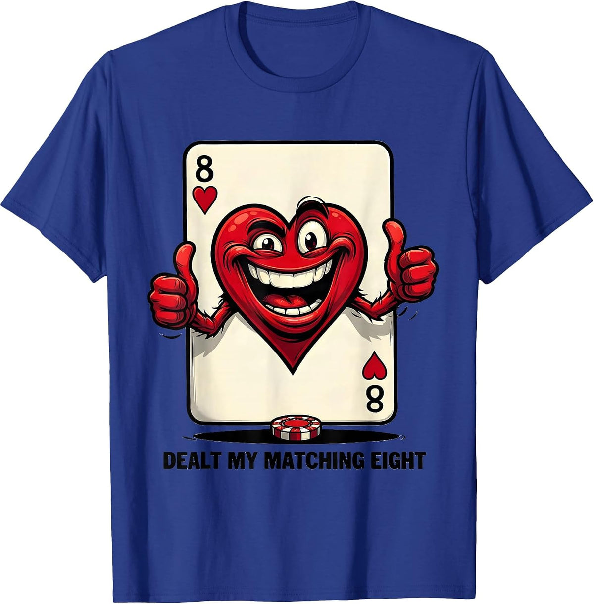 Dealt My Matching Eight Funny Poker Card Player Casino T-Shirt - Royal Blue