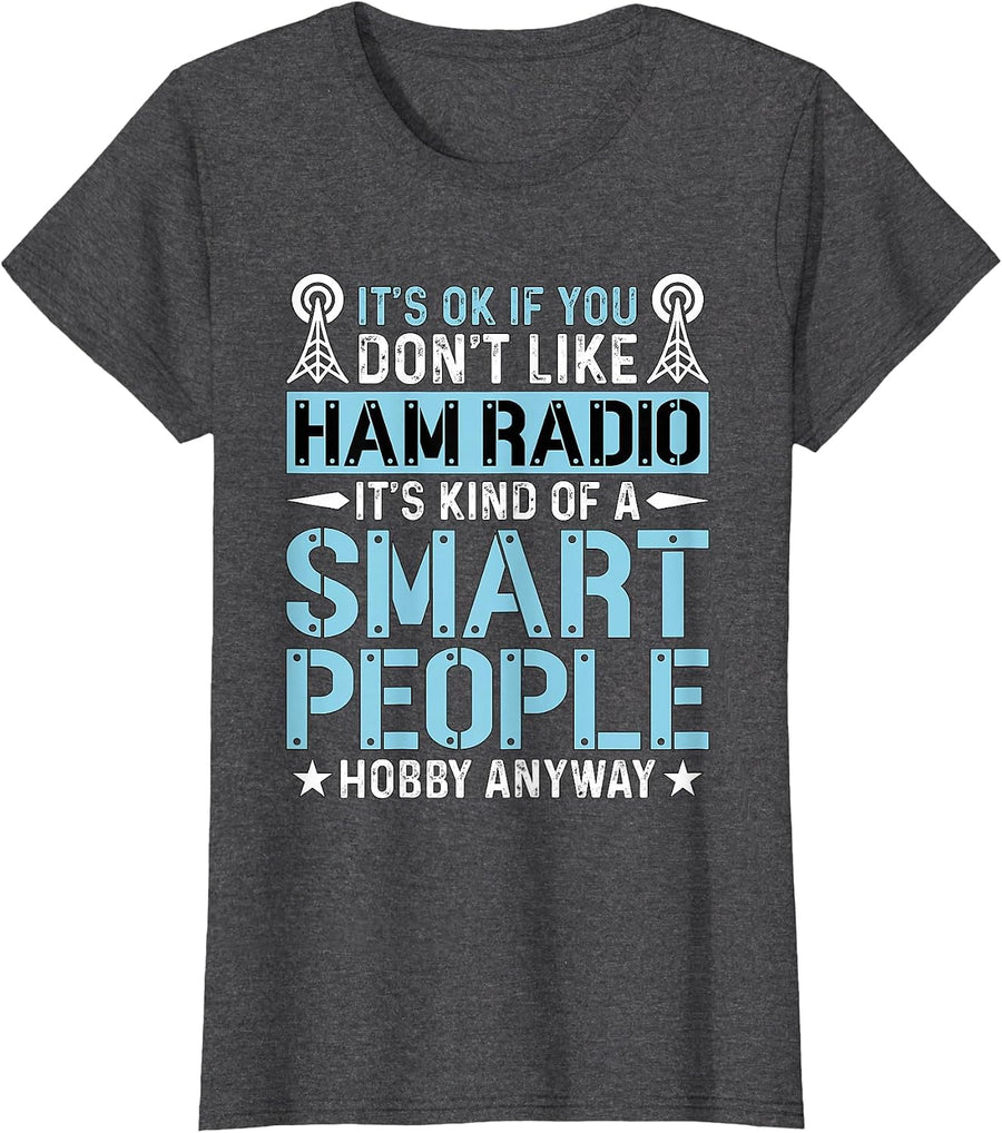 It's Ok If You Don't Like Amateur Loves Operating Ham Radio T-Shirt, Women, Dark Heather Grey, X-Small - As Pictured