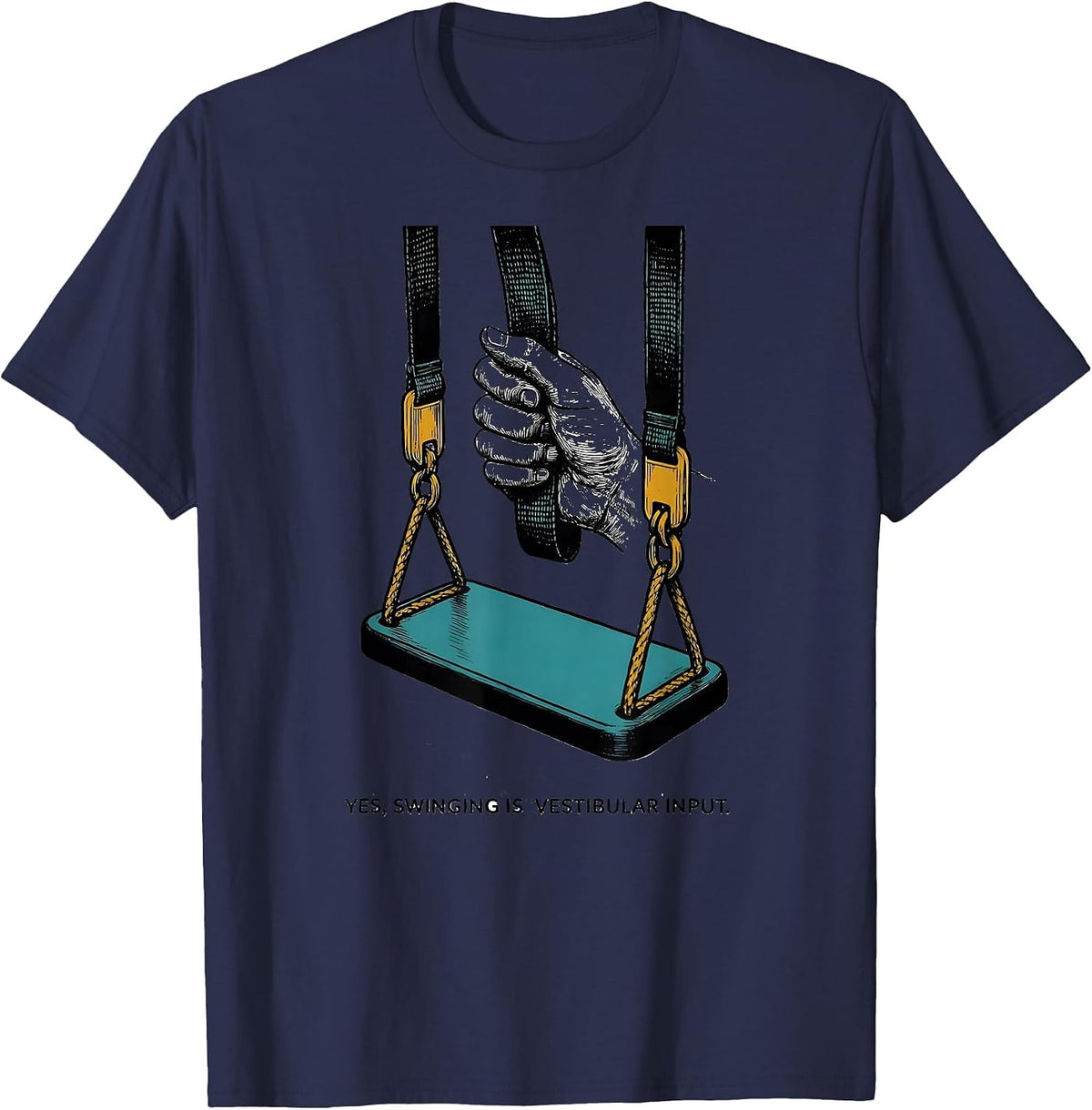 Yes, Swinging Is Vestibular Input Funny Occupational Therapy T-Shirt - Navy Blue