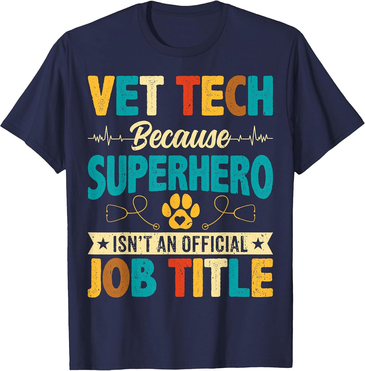 Vet Tech Because Superhero Isn't an Official - Veterinarian T-Shirt - Navy Blue