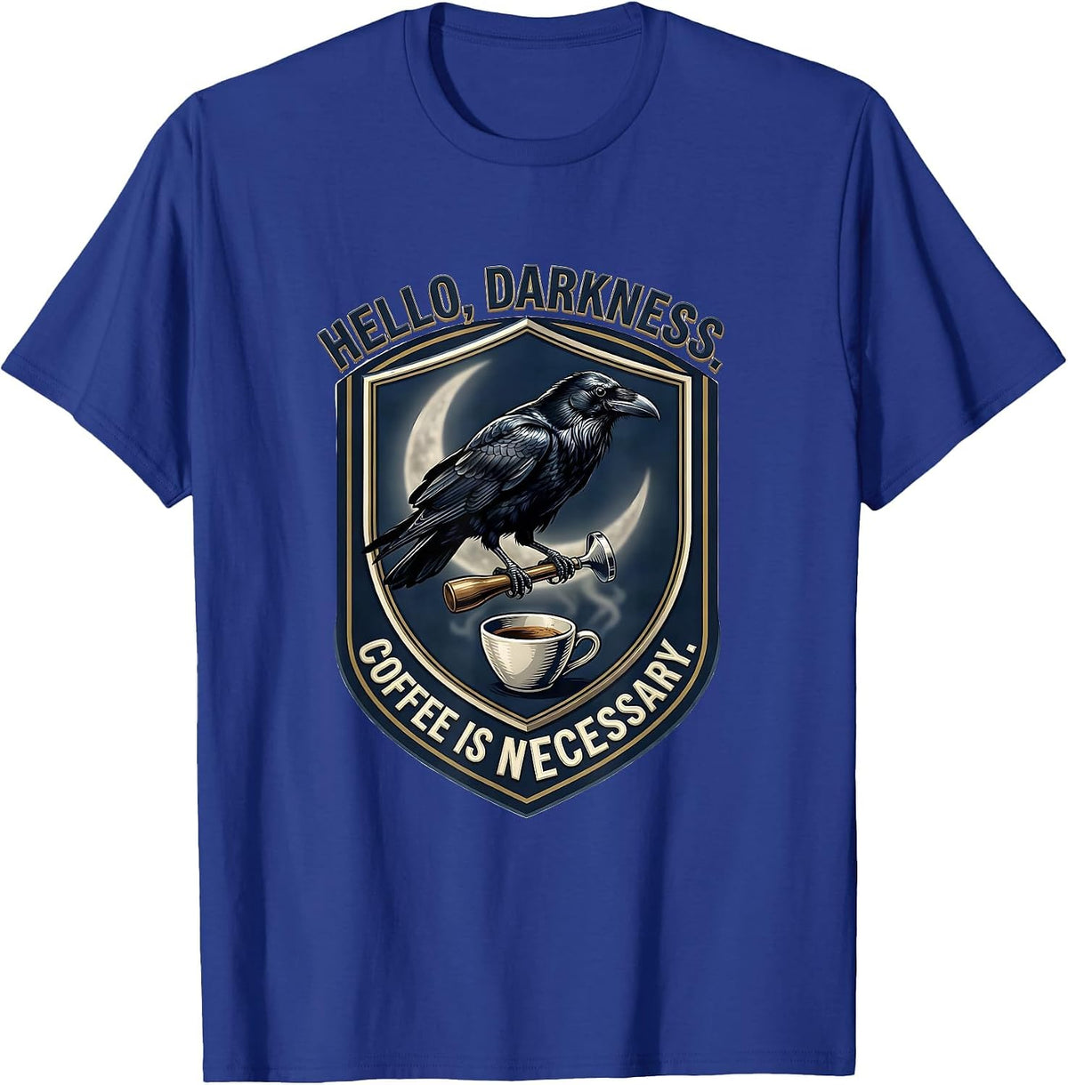Men's Hello, Darkness Coffee Is Necessary Gothic Raven Humor T-Shirt - Royal Blue