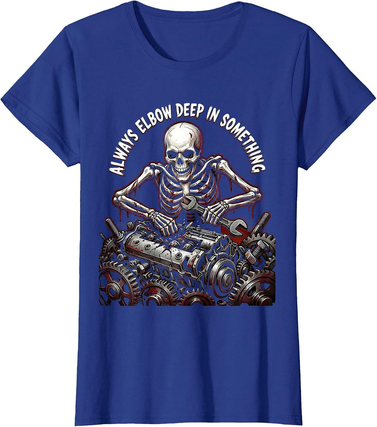 Women's Always Elbow Deep In Something Mechanic Design T-Shirt - Royal Blue