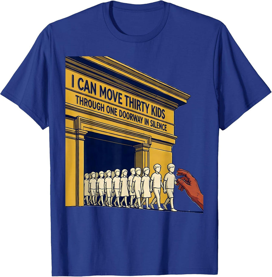 I Can Move Thirty Kids Through One Doorway In Silence T-Shirt - Royal Blue