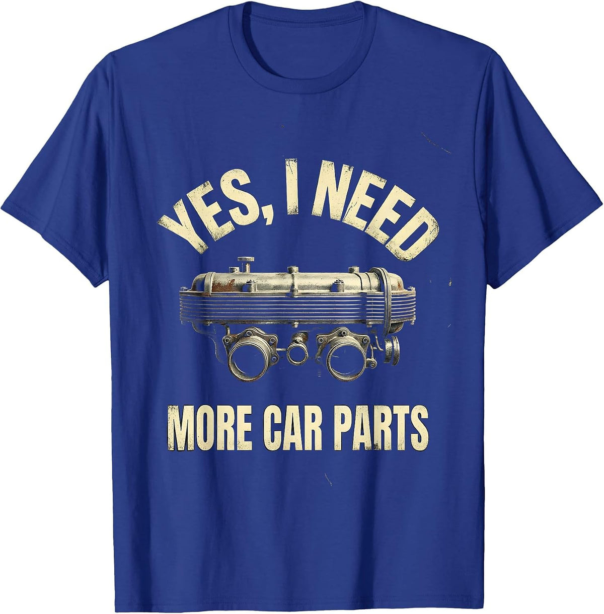 Men's Yes I Need More Car Parts Funny Car Guy Mechanic Garage T-Shirt - Royal Blue