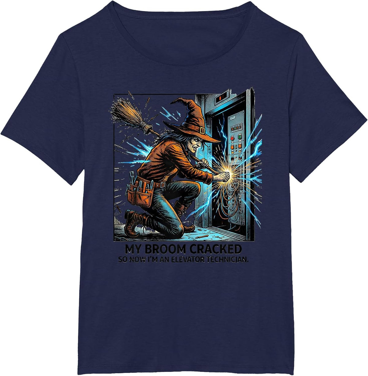 Women's My Broom Cracked So Now I'm An Elevator Technician Funny T-Shirt - Navy Blue