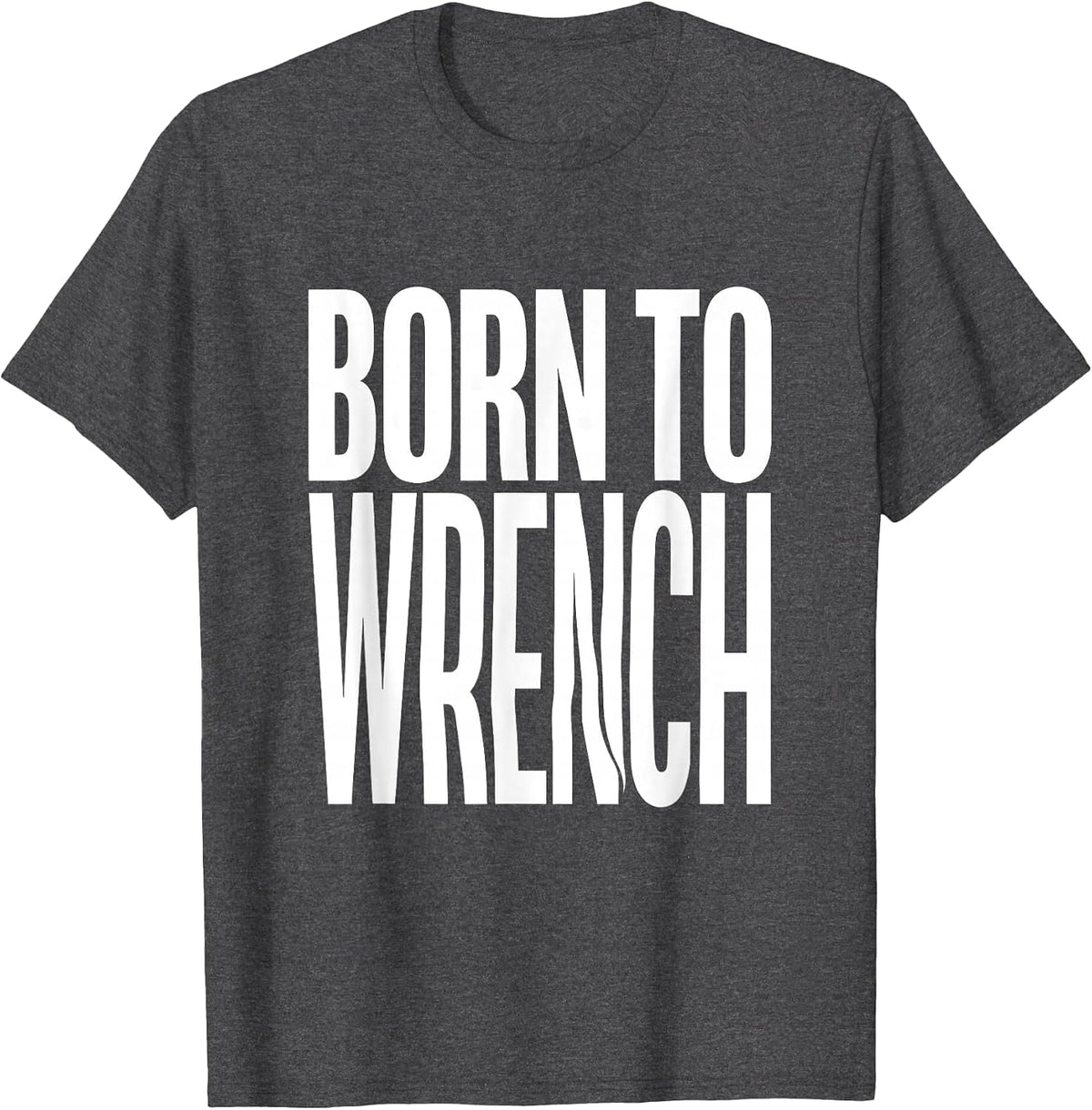Born to Wrench Mechanic and Gearhead Design T-Shirt - Dark Heather Grey