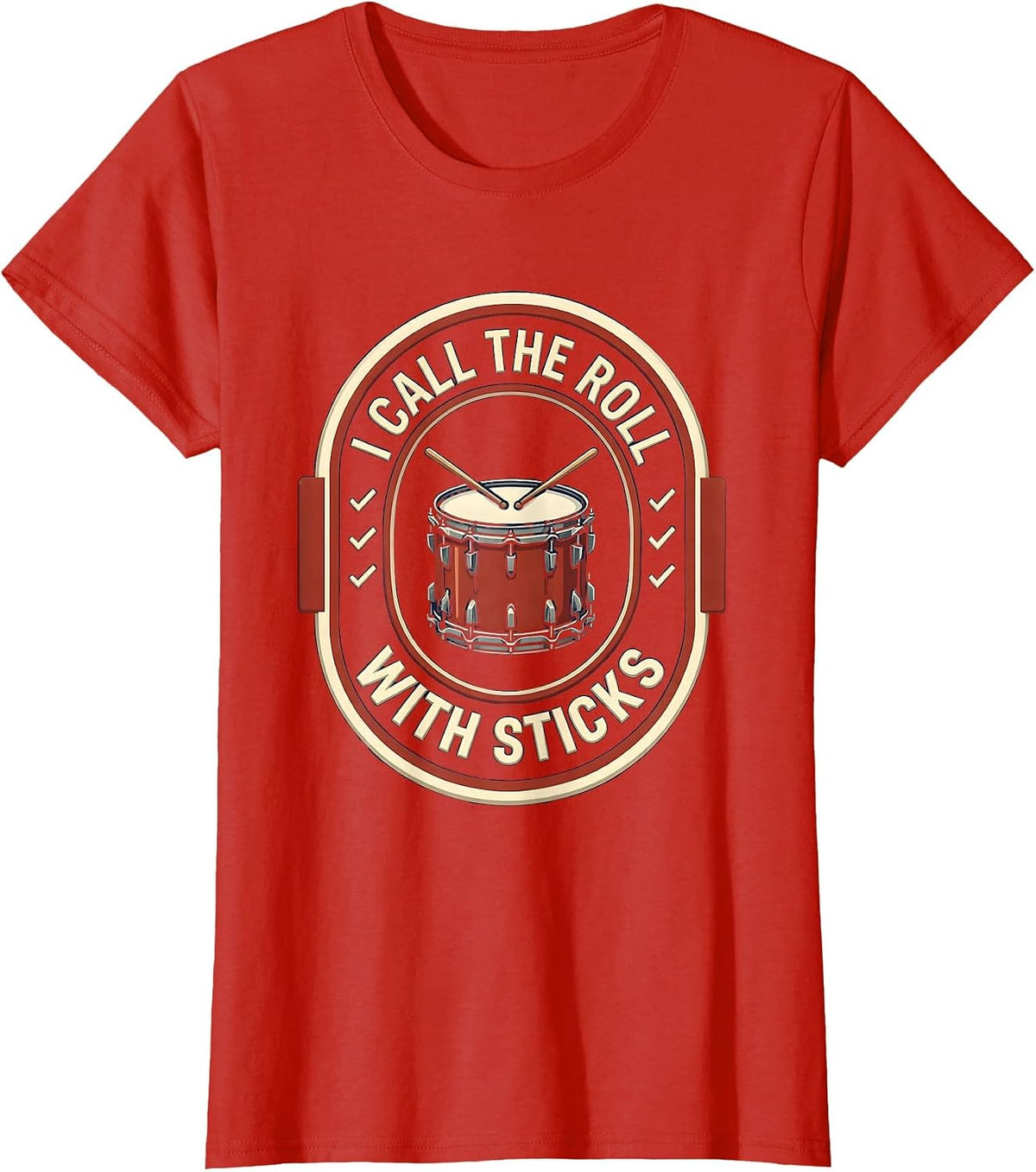 Women's I Call The Roll With Sticks Funny Drummer Drumline Gift T-Shirt - Red