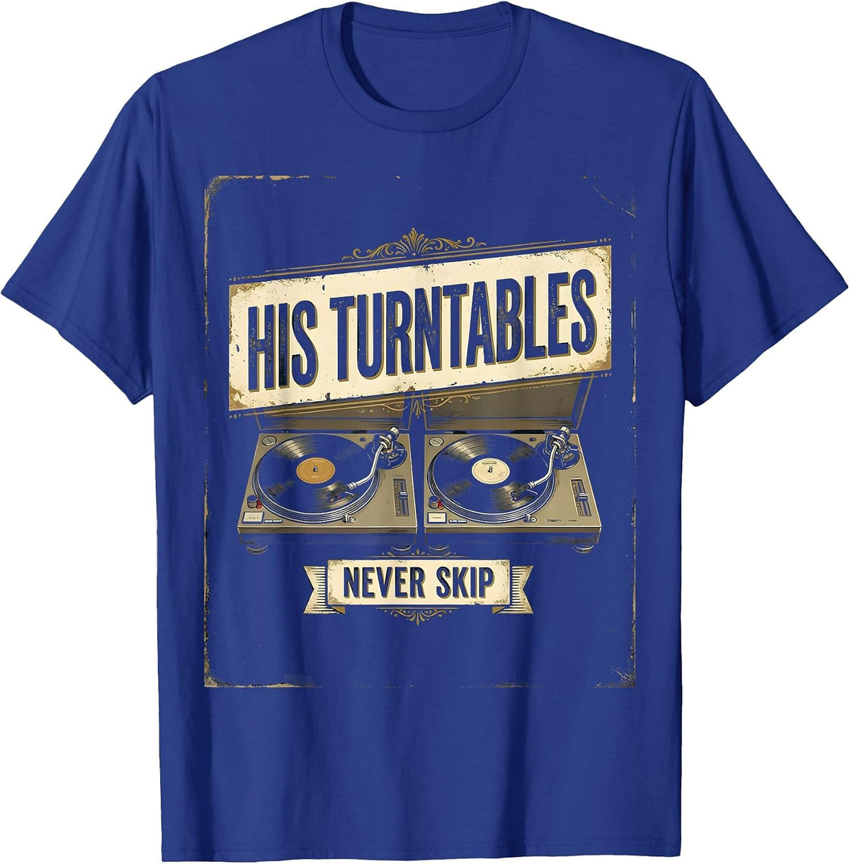 His Turntables Never Skip Vintage Hip-Hop Design T-Shirt - Royal Blue