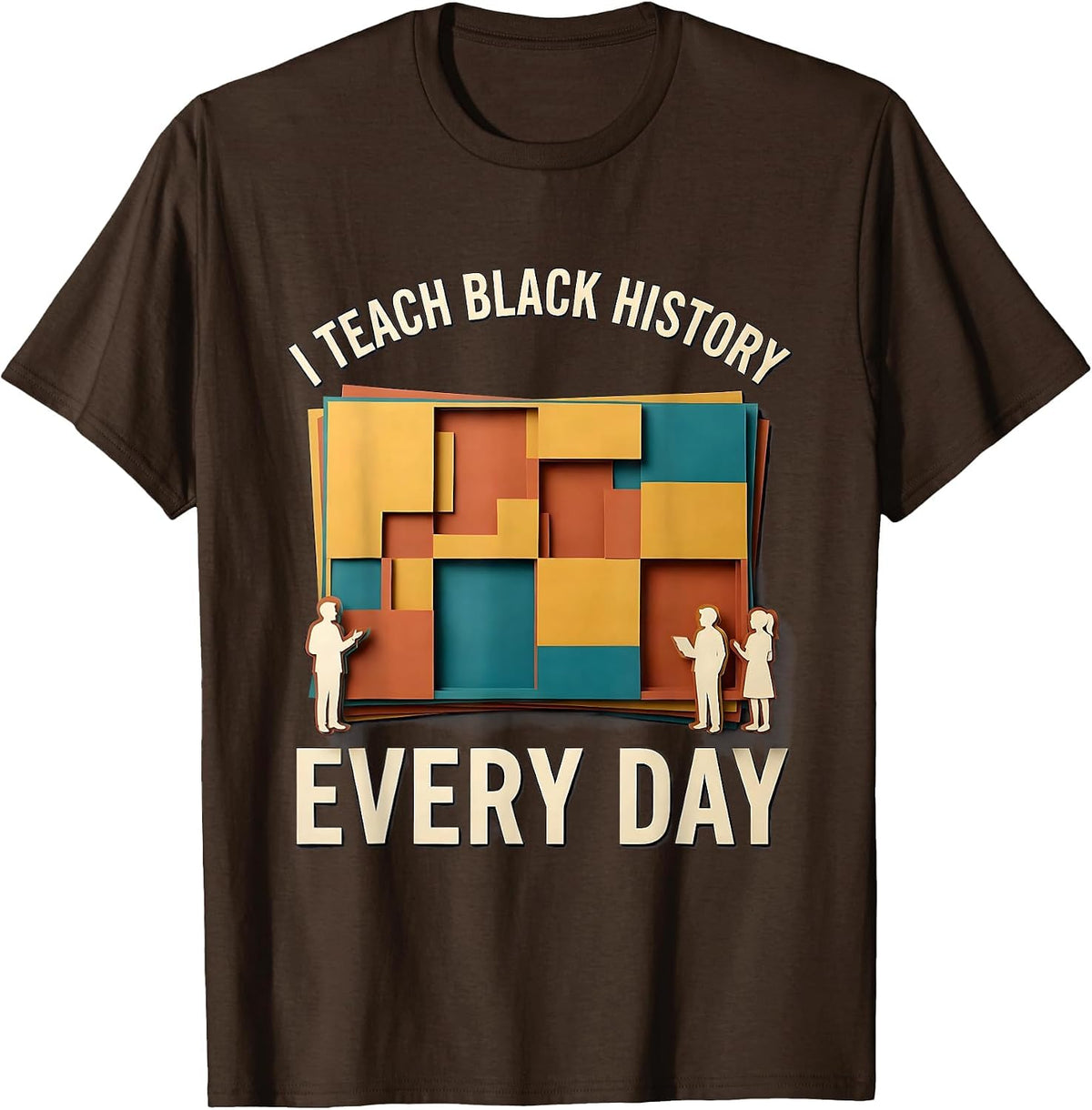 Men's I Teach Black History Every Day Commemorative Educator T-Shirt - Brown