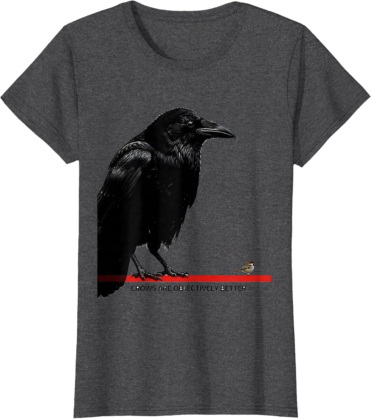 Women's Crows Are Objectively Better Funny Crow Lover Bird Humor T-Shirt - Dark Heather Grey