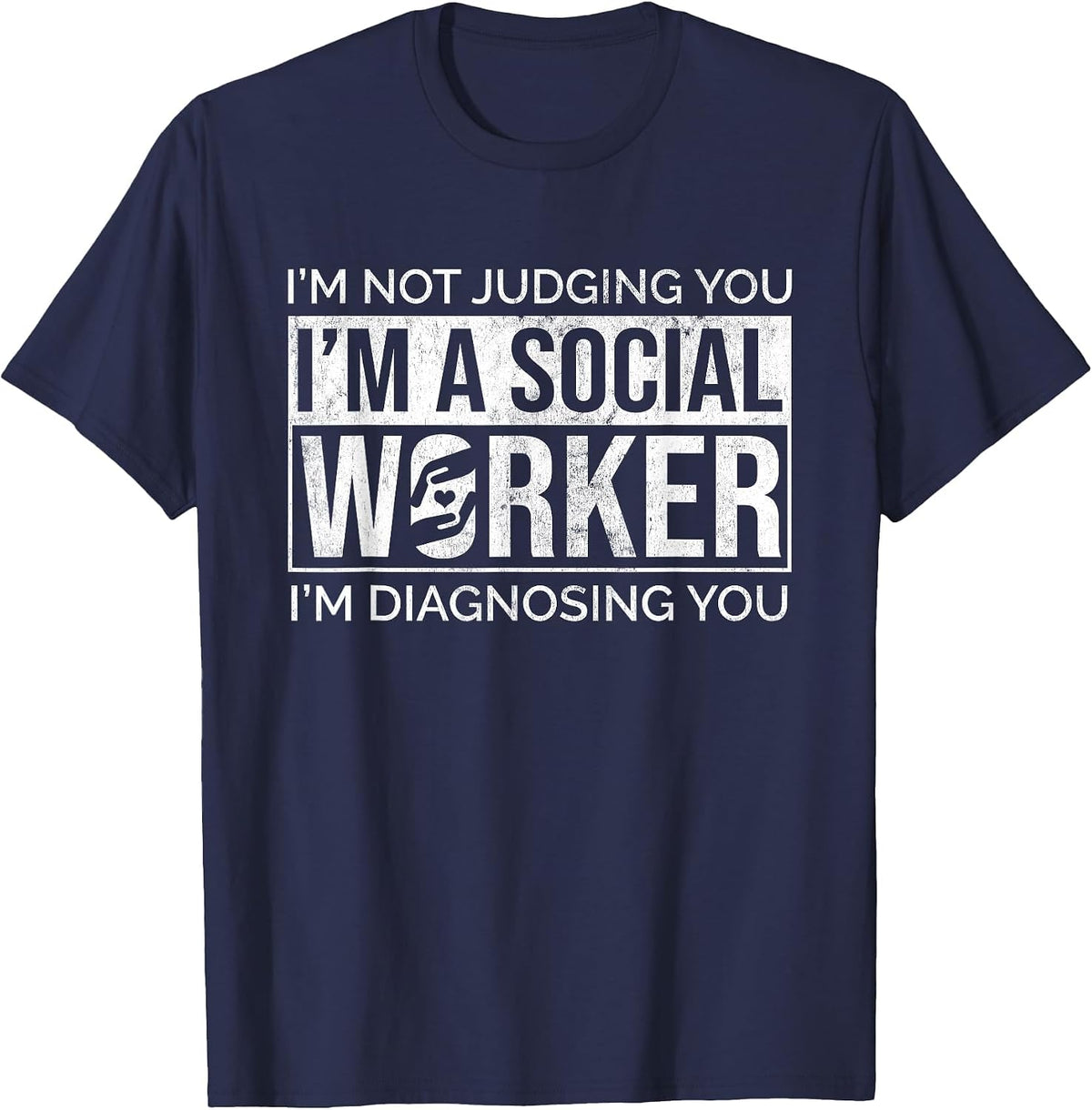 I'm Not Judging I'm Diagnosing Healthcare Social Worker T-Shirt - Navy Blue