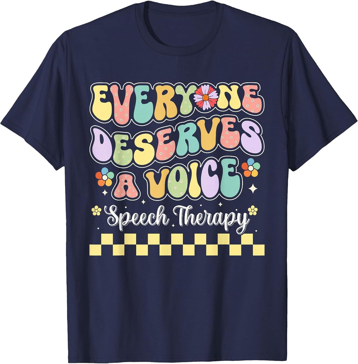 Everyone Deserves Voice Speech Therapy Language Pathologist T-Shirt - Navy Blue