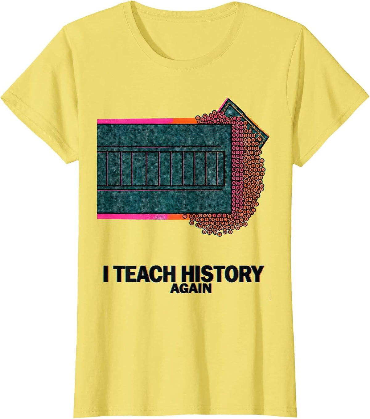 Women's I Teach History Again Funny History Teacher Back To School T-Shirt - Lemon Yellow