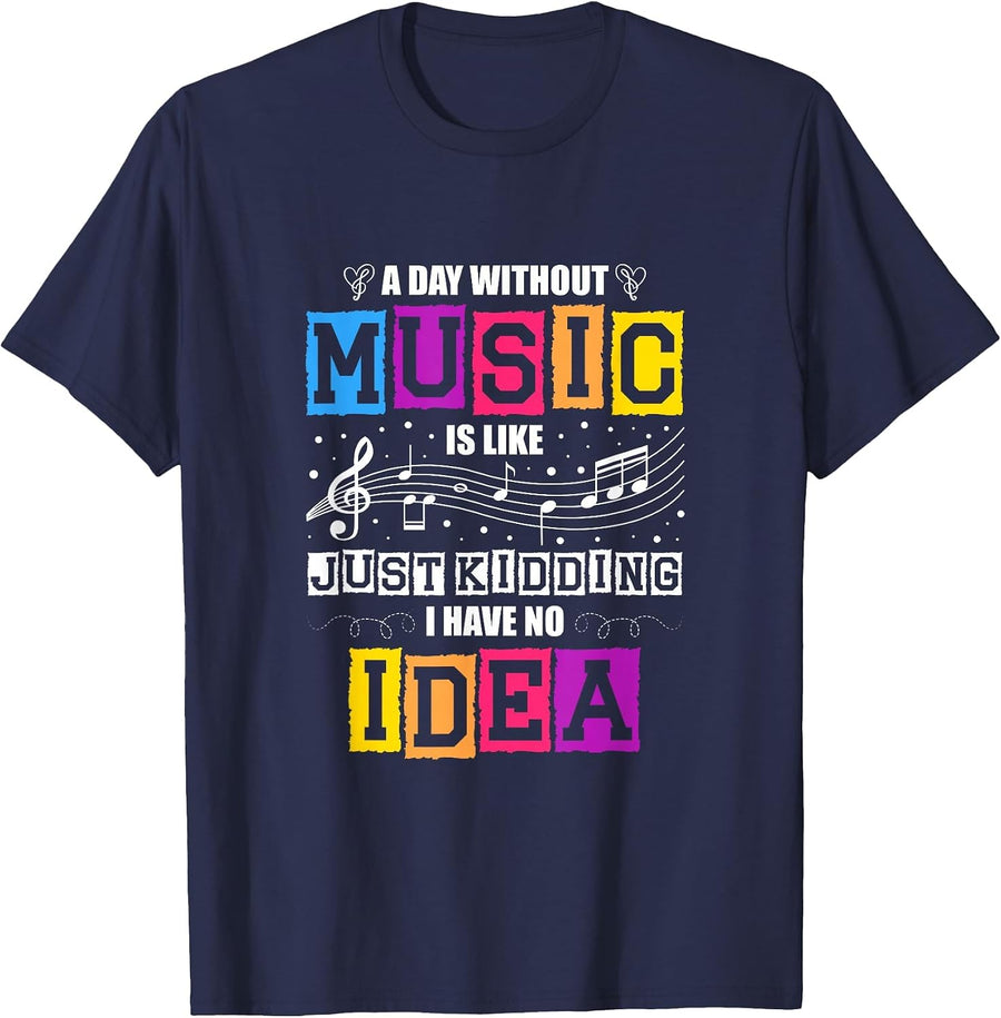 A Day Without Music is Like a Joke, I Have no idea T-Shirt - Navy Blue
