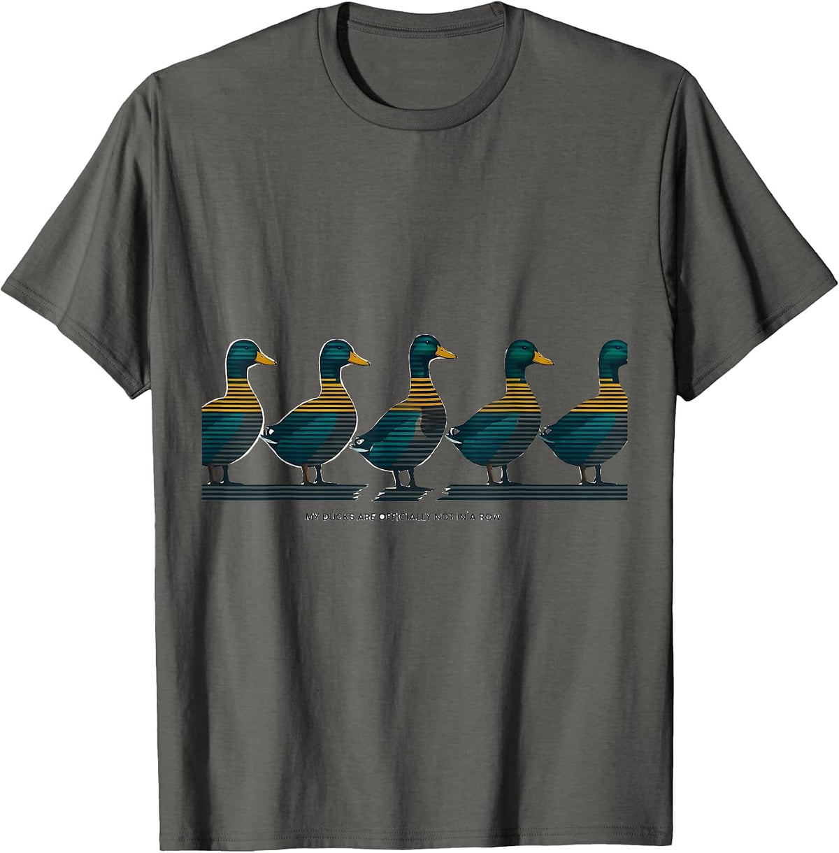 My Ducks Are Officially Not In A Row Funny Duck Lover T-Shirt - Asphalt Grey