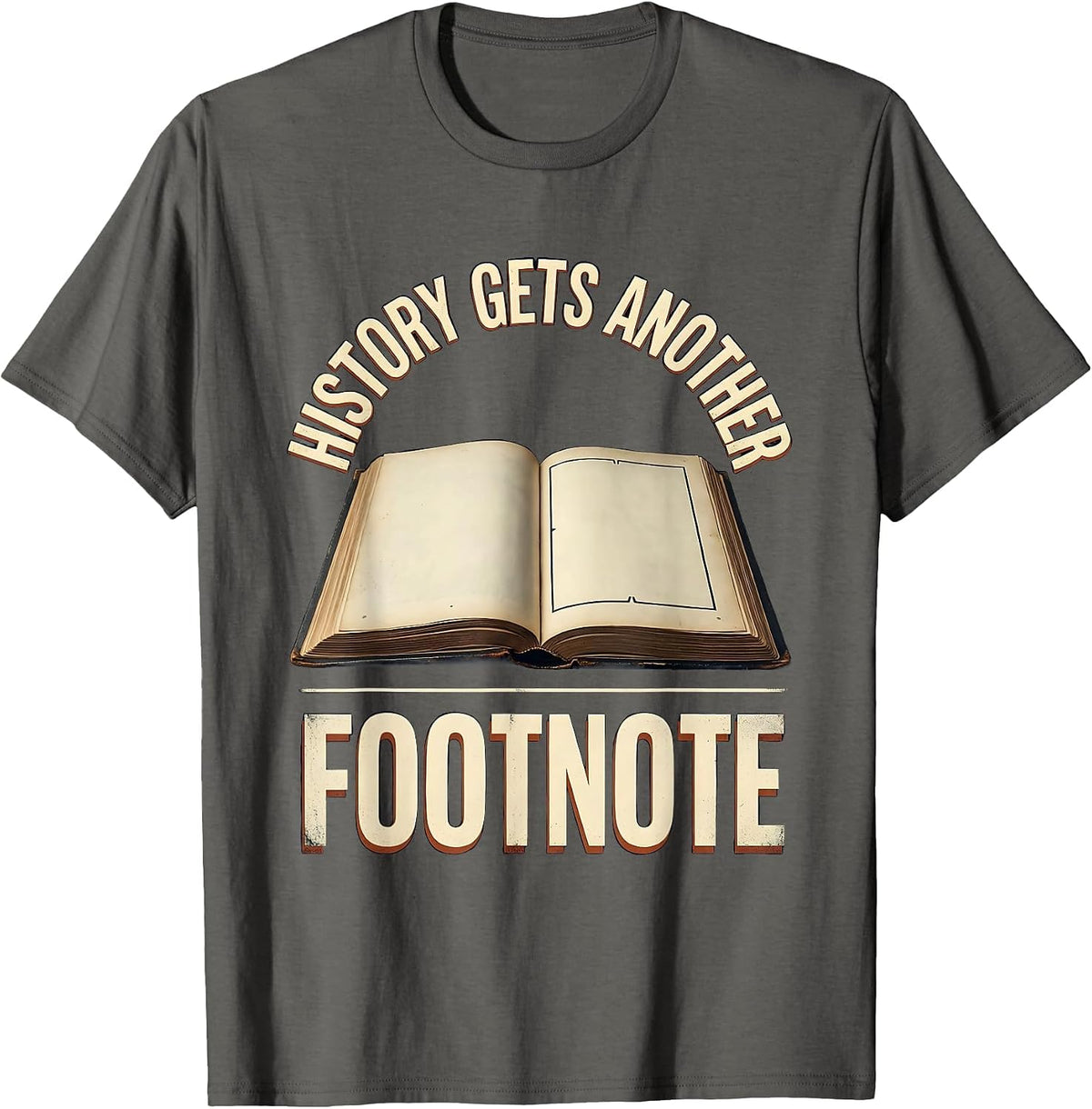 Men's History Gets Another Footnote Vintage History Teacher Gift T-Shirt - Asphalt Grey