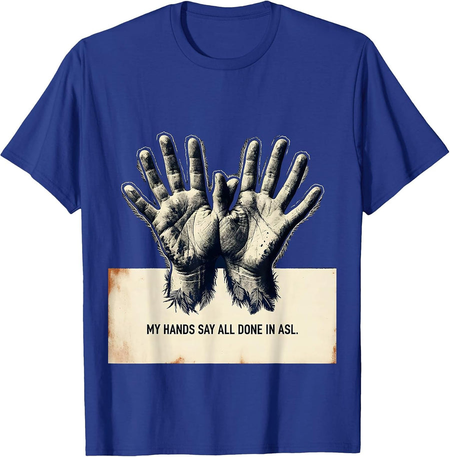 My Hands Say All Done In ASL Rubber Stamp Deaf Awareness T-Shirt - Royal Blue