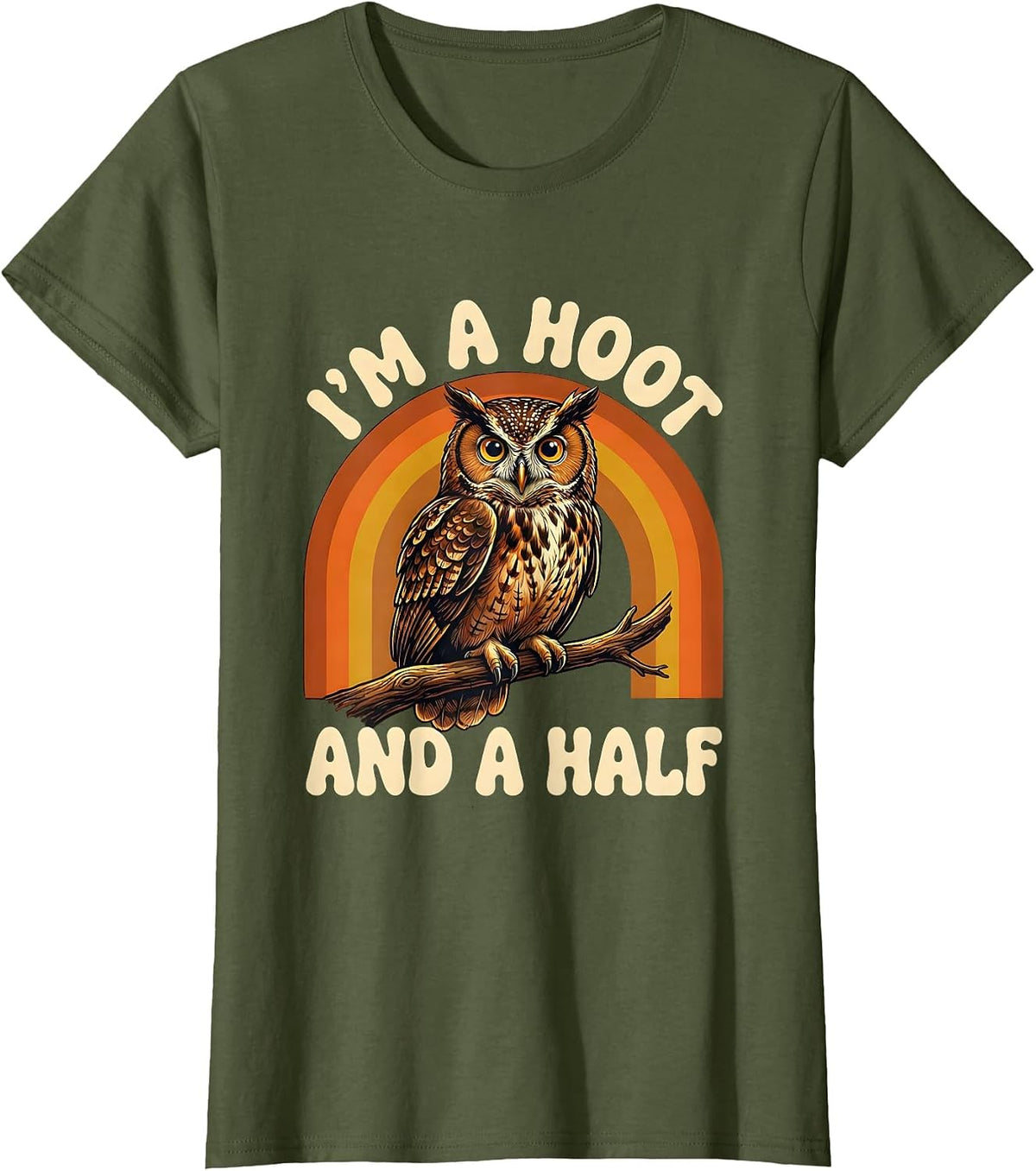 Women's I'm A Hoot And A Half Retro Owl Bird Lover Humor T-Shirt - Olive Green