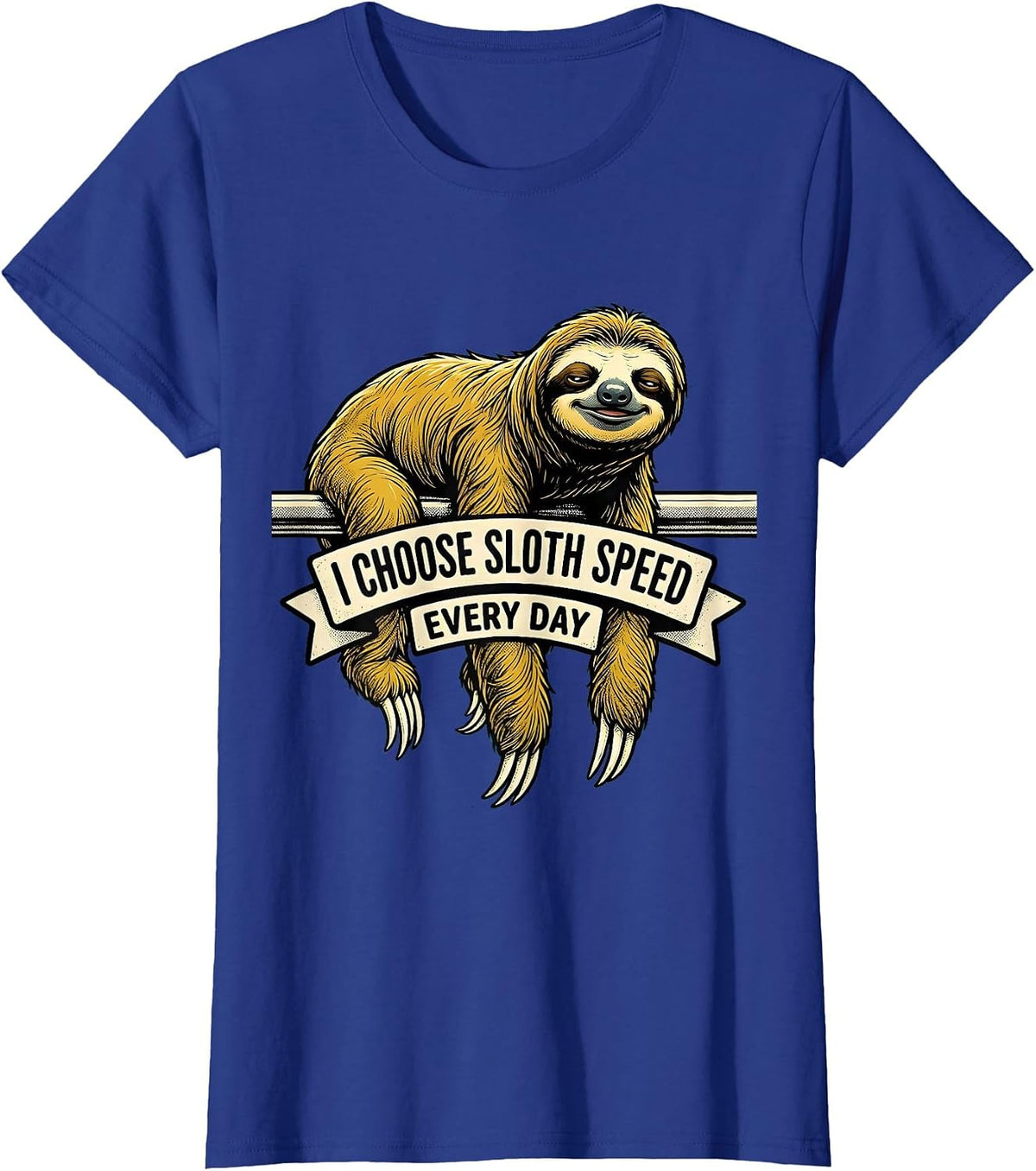 Women's I Choose Sloth Speed Every Day Funny Sloth Lover Humor T-Shirt - Royal Blue