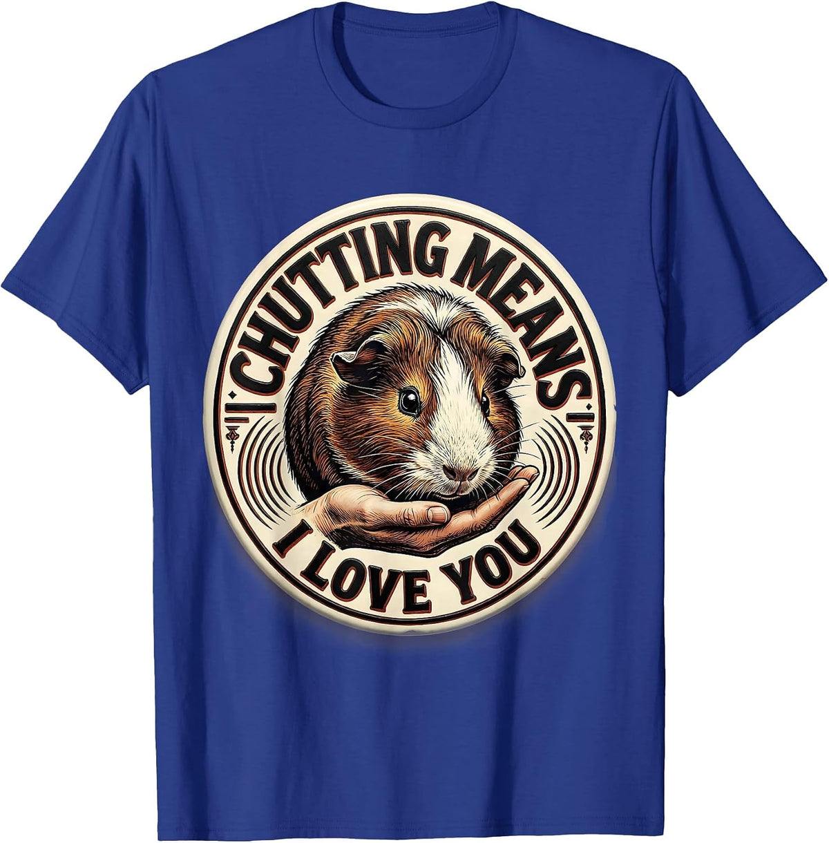 Chutting Means I Love You Funny Guinea Pig Lover Pet Pig T-Shirt - Royal Blue