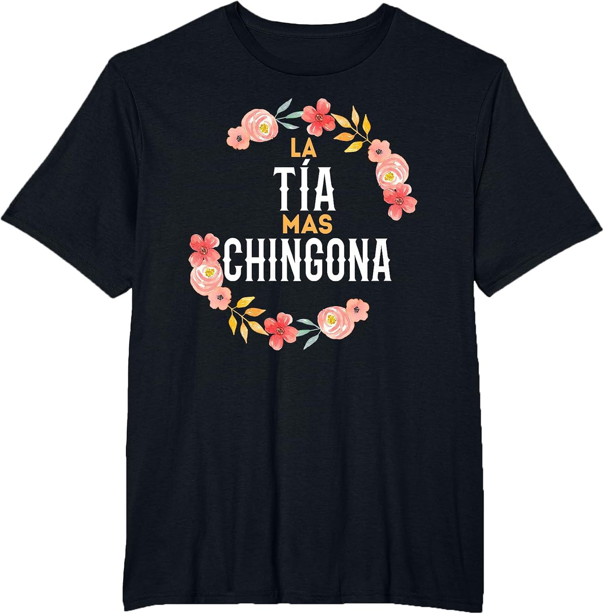 La Tia Mas Chingona Spanish Aunt Floral Arch T-Shirt - Black