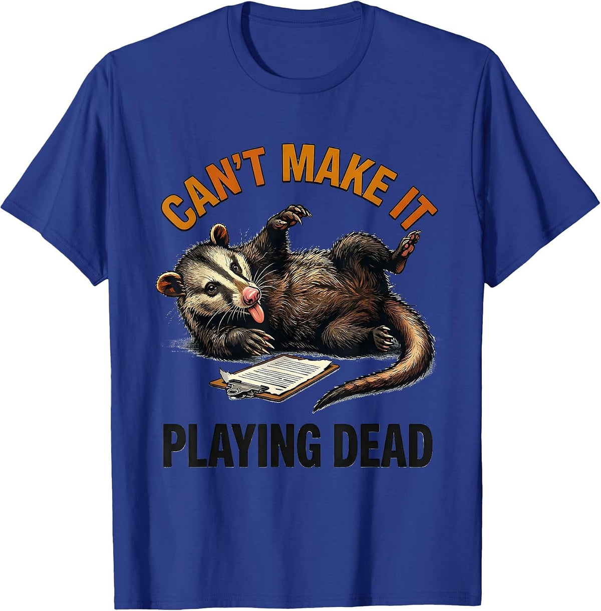 Men's Can't Make It Playing Dead Funny Opossum Animal Meme T-Shirt - Royal Blue