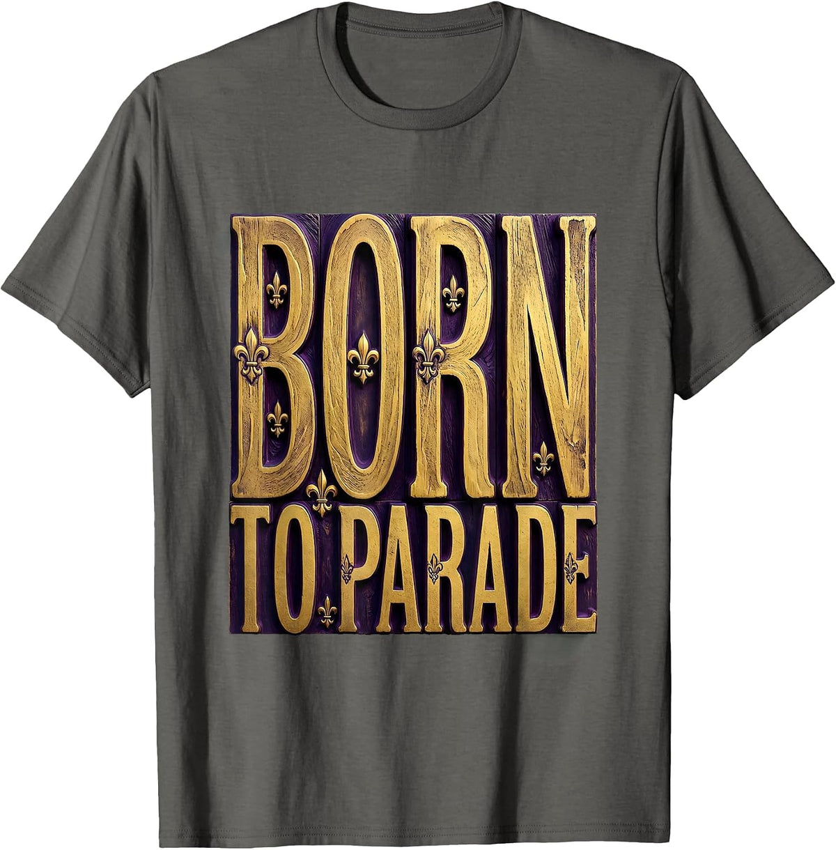 Born to Parade Mardi Gras Celebration Design T-Shirt - Asphalt Grey