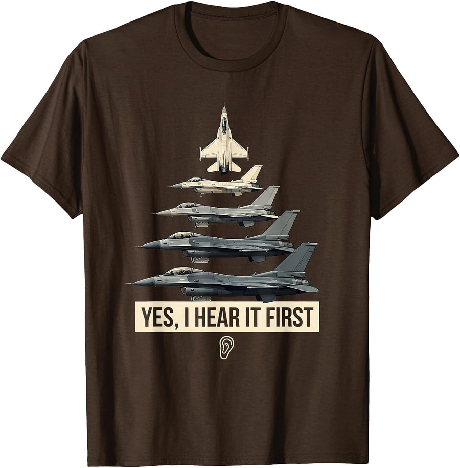 Yes I Hear It First Fighter Jet Veteran Aviation Enthusiast T-Shirt - Brown