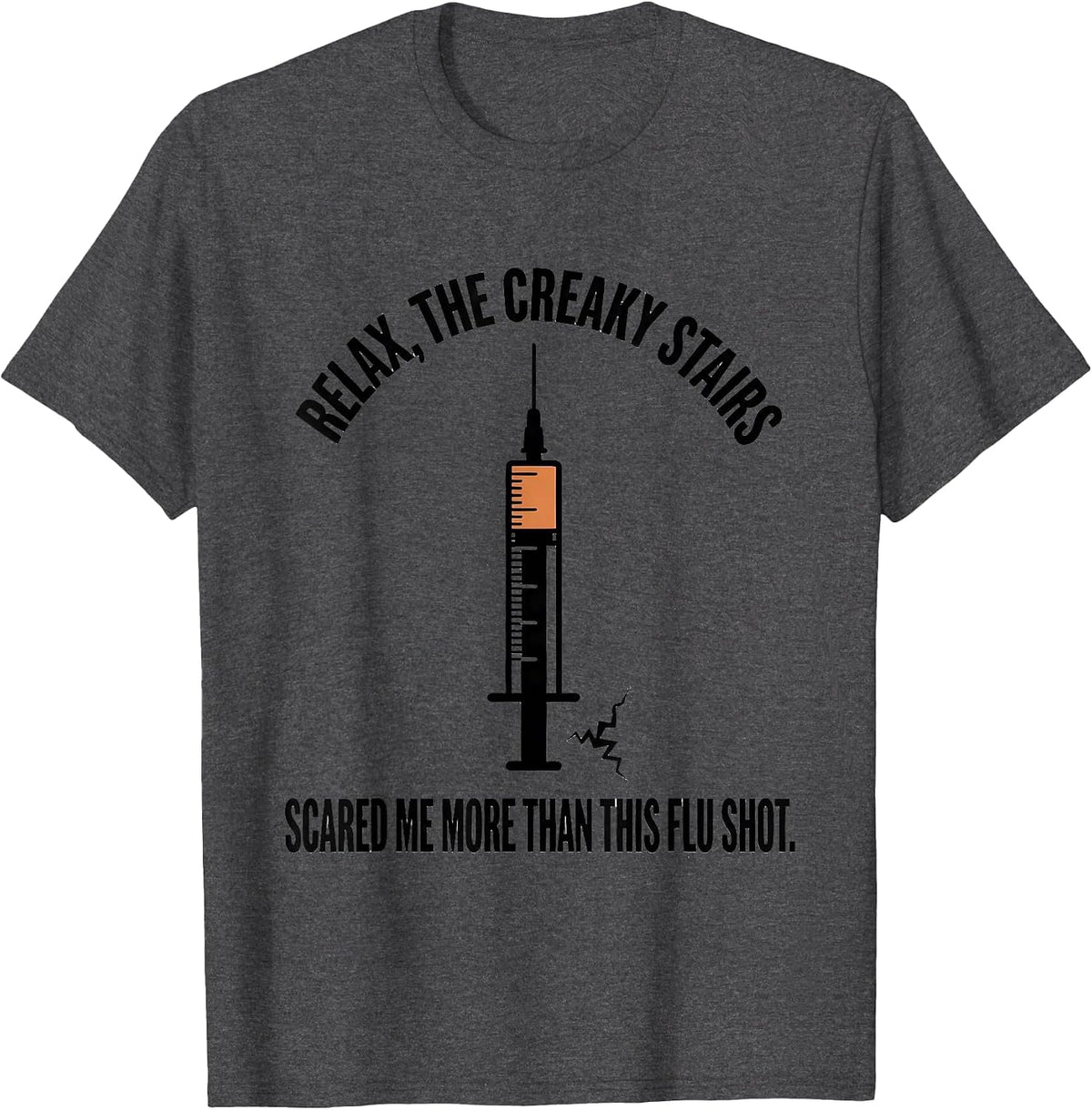 Men's Relax, The Creaky Stairs Scared Me More Than This Flu Shot T-Shirt - Dark Heather Grey