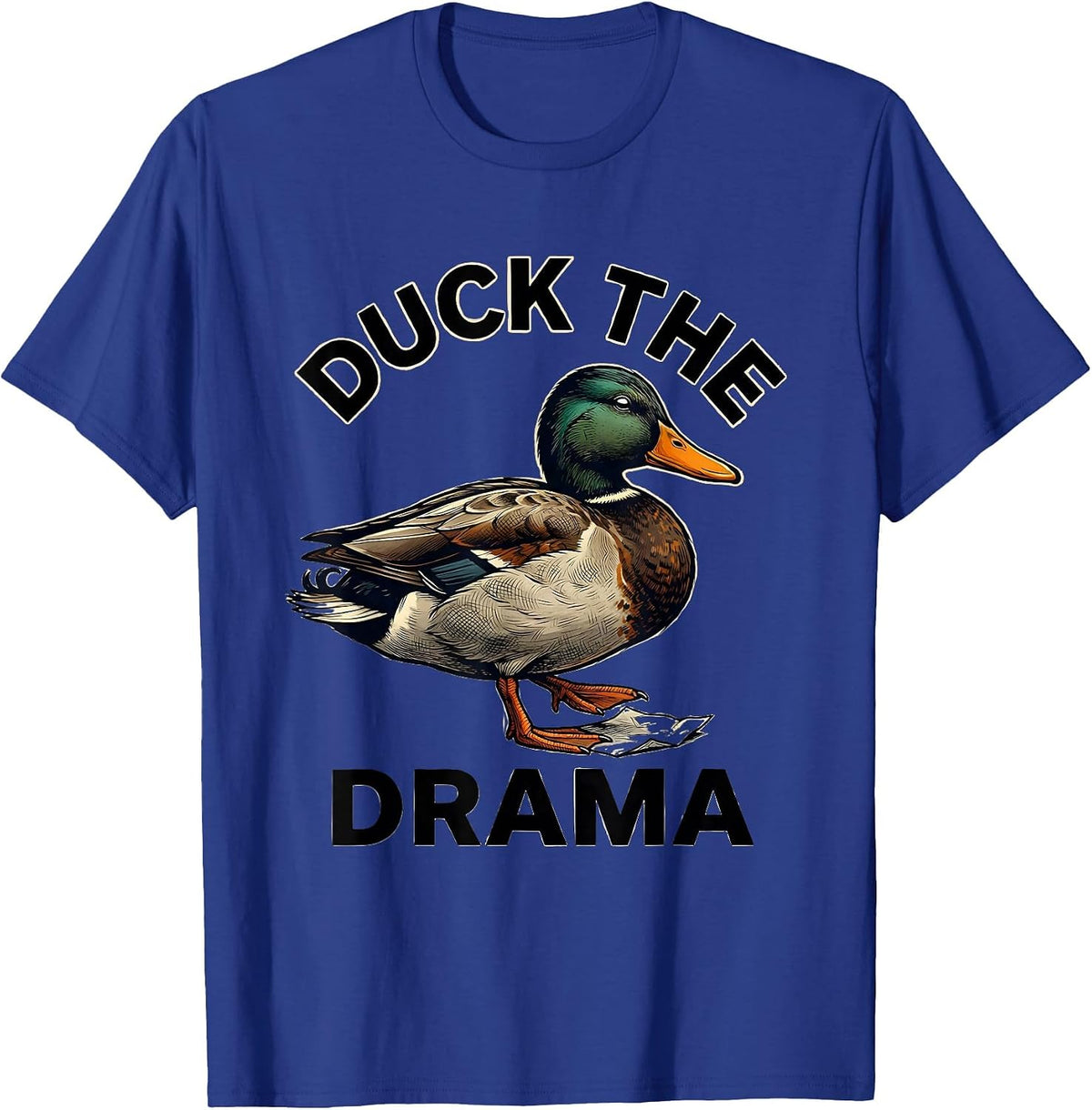 Duck The Drama Sarcastic Duck Novelty Humor Gift T-Shirt - Royal Blue