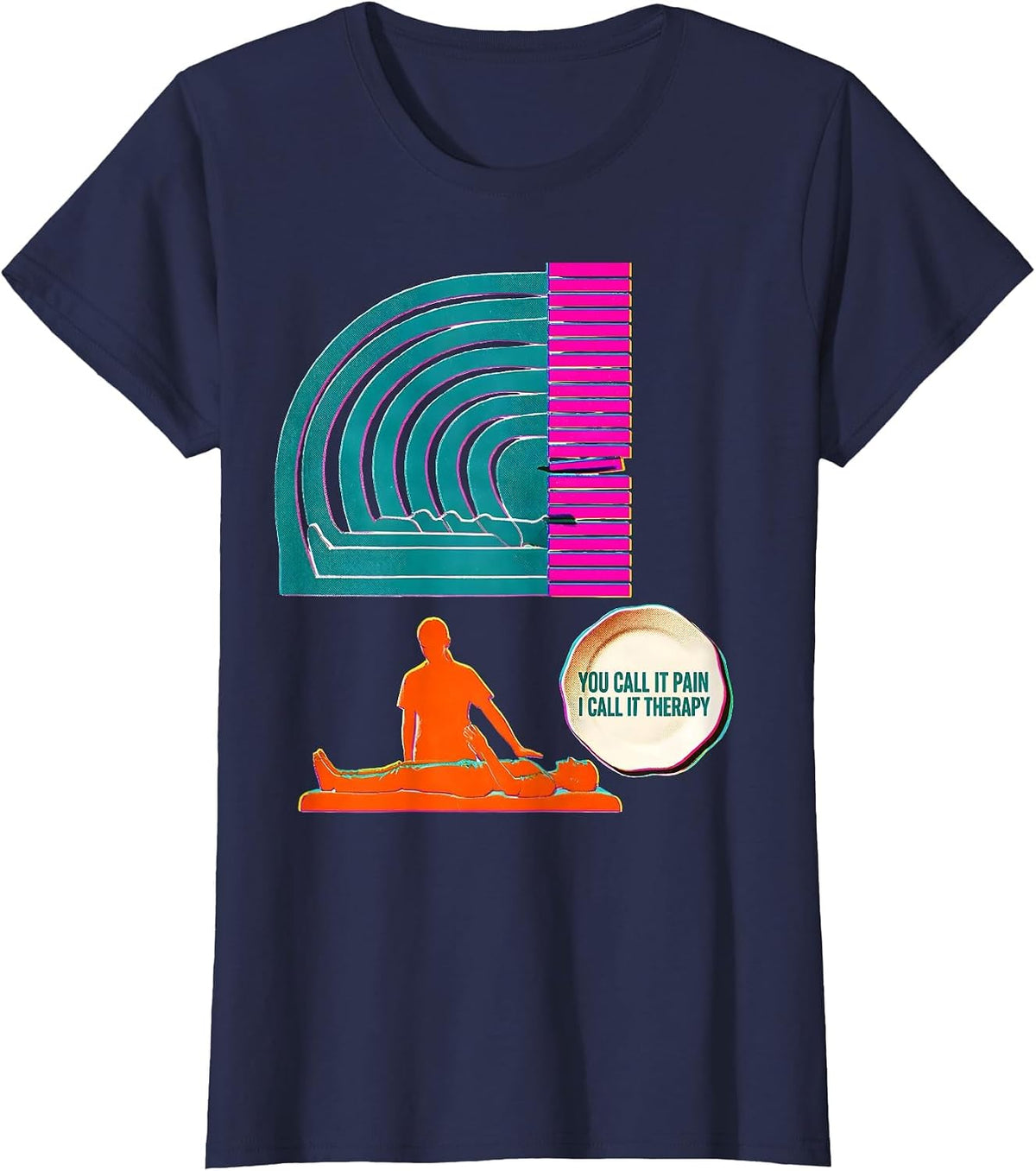 Women's You Call It Pain; I Call It Therapy Funny Physical Therapist T-Shirt - Navy Blue