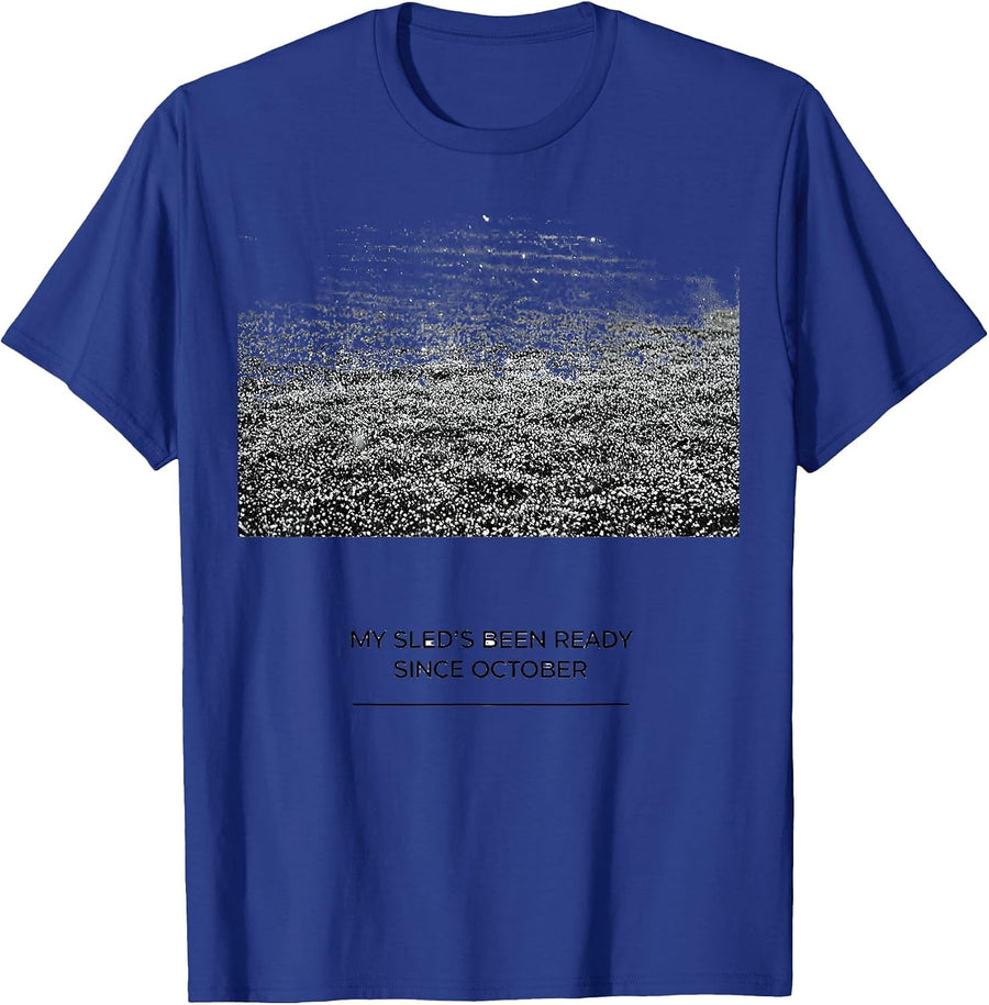 My Sled's Been Ready Since October Funny Snowmobiling Gift T-Shirt - Royal Blue