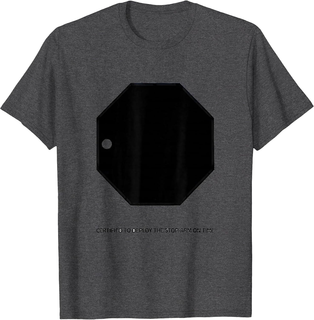 Certified To Deploy The Stop-Arm On Time Funny School Bus T-Shirt - Dark Heather Grey