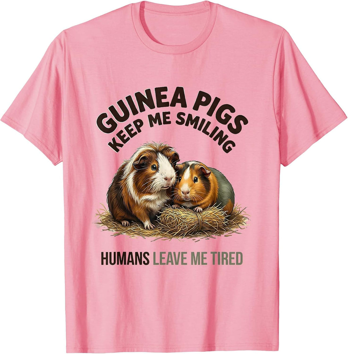 Men's Guinea Pigs Keep Me Smiling Humans Leave Me Tired Pet Lover T-Shirt - Pink