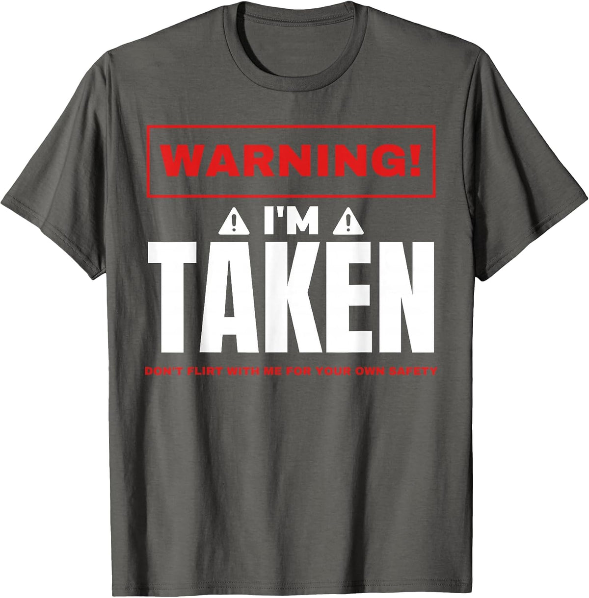 Warning I'm Taken Don't Flirt with Me Boyfriend Girlfriend T-Shirt - Asphalt Grey
