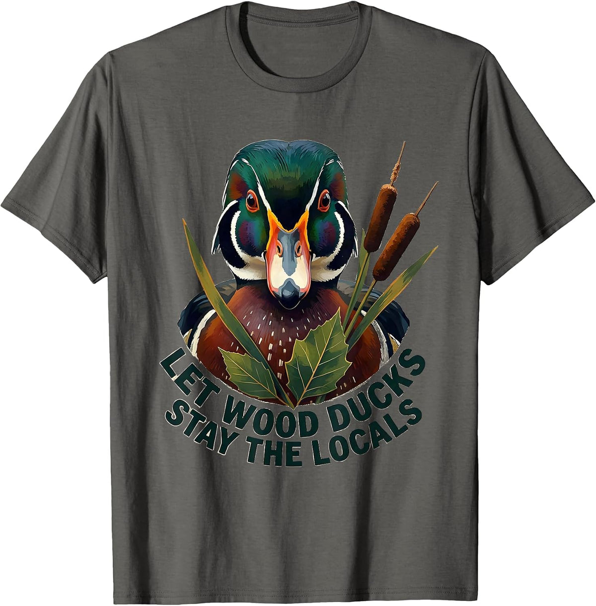 Let Wood Ducks Stay The Locals Nature Lover Wildlife T-Shirt - Asphalt Grey