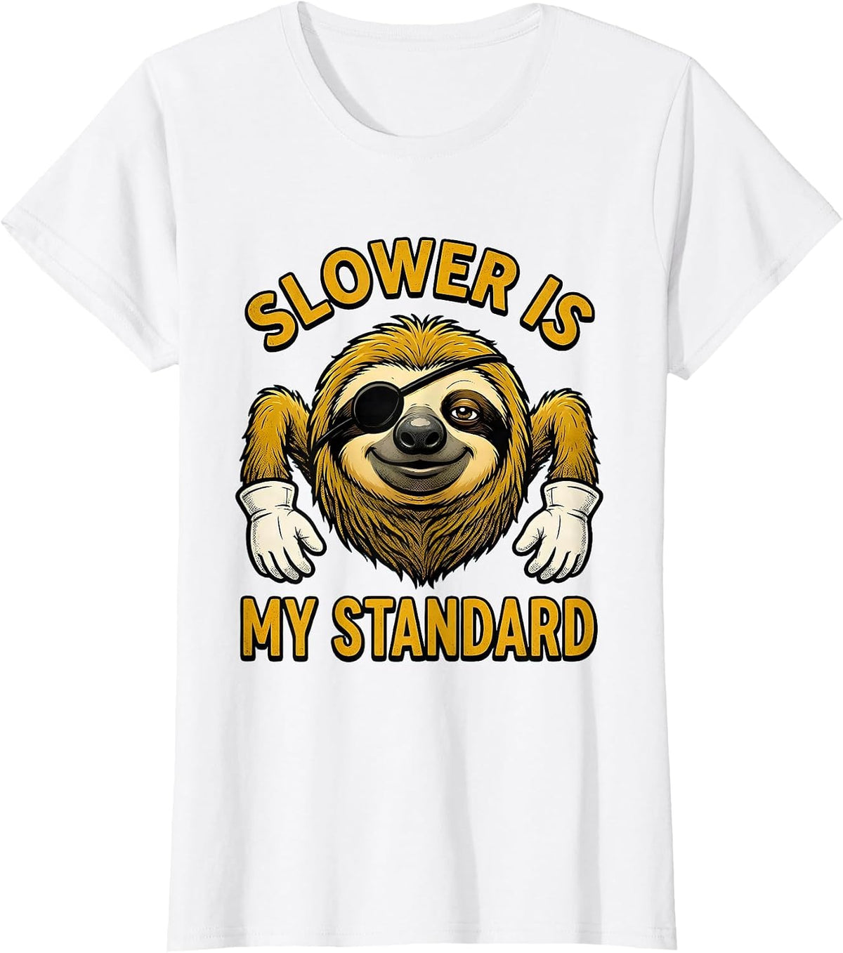 Slower Is My Standard Funny Sloth Lover Humor T-Shirt - White