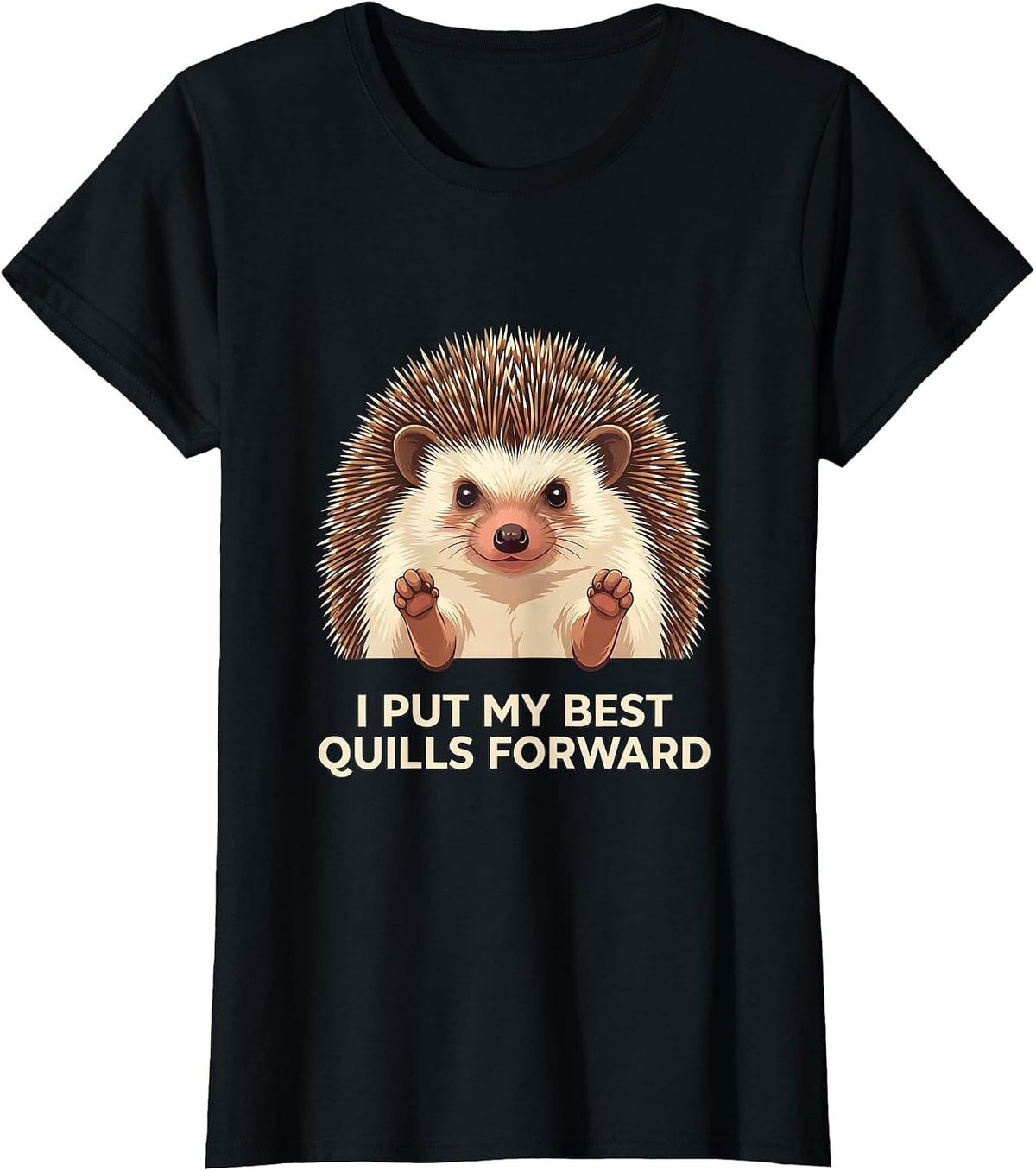 Women's I Put My Best Quills Forward Cute Hedgehog Lover Humor T-Shirt - Black