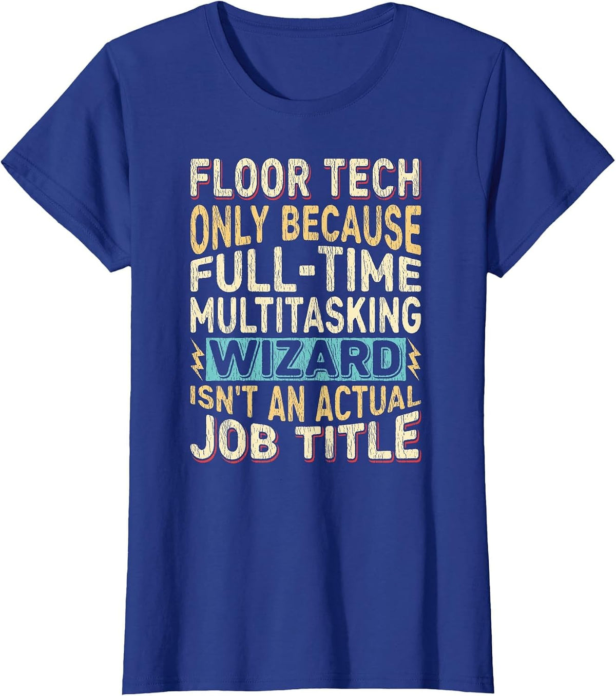 Wizard Job Title Quote - Funny Floor Tech T-Shirt - Royal Blue