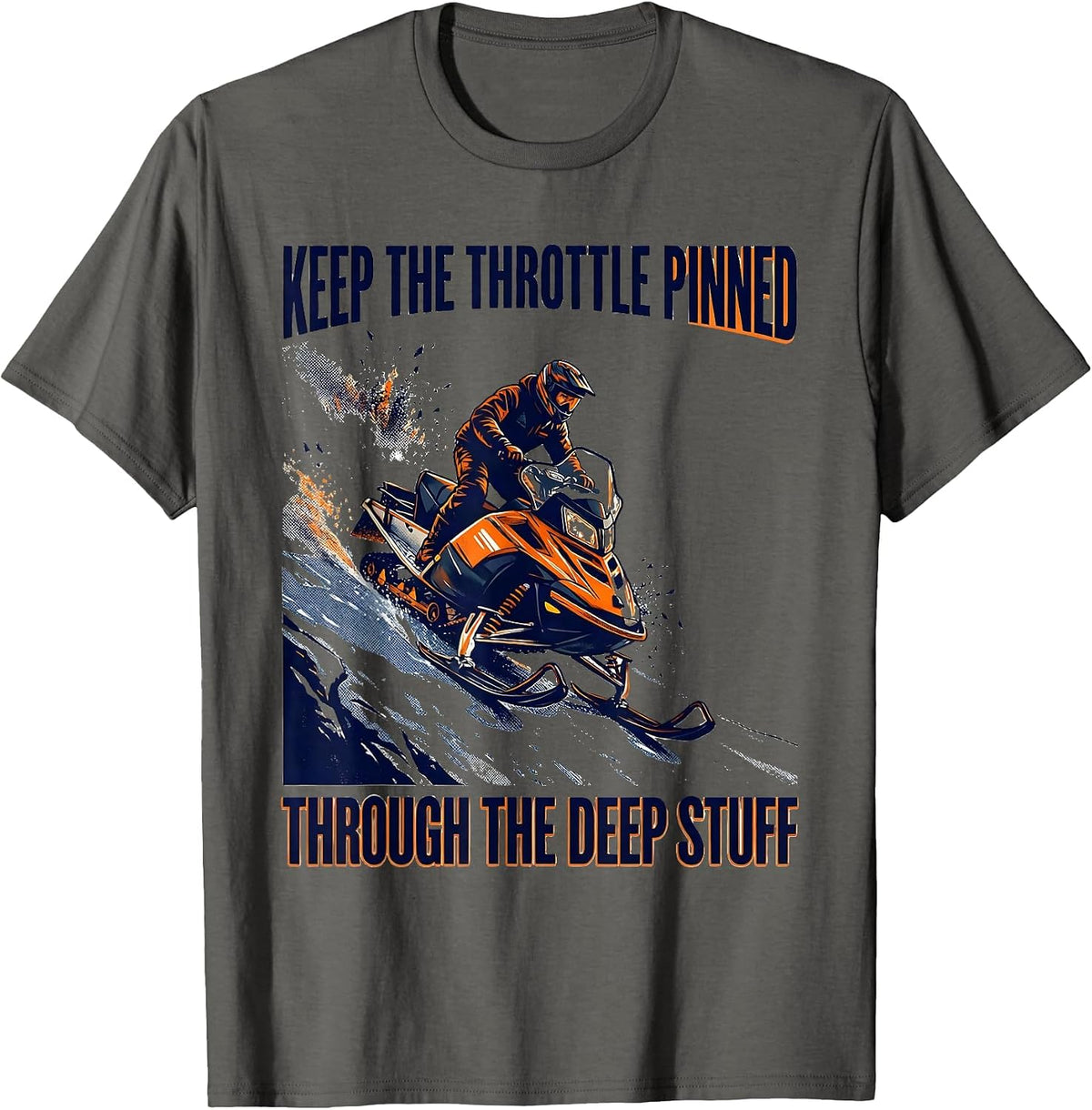 Keep The Throttle Pinned Through The Deep Stuff Snowmobile T-Shirt - Asphalt Grey