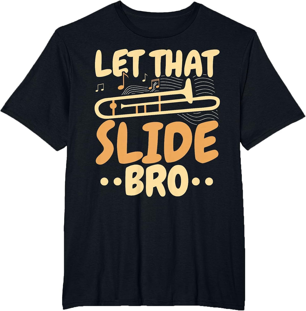 Let that Slide Bro Trombone Player Musician Trombonist T-Shirt - Black