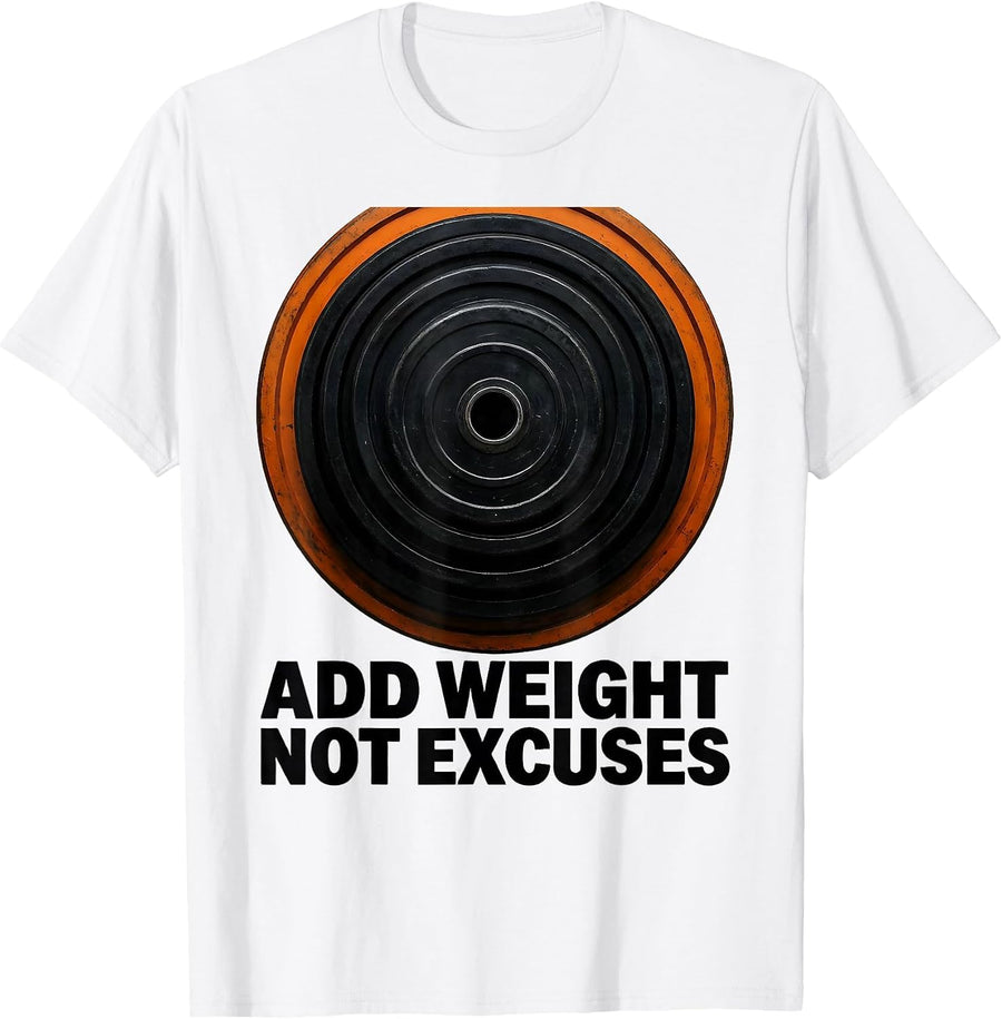 Men's Add Weight Not Excuses Brutalist Gym Humor Weightlifter T-Shirt - White