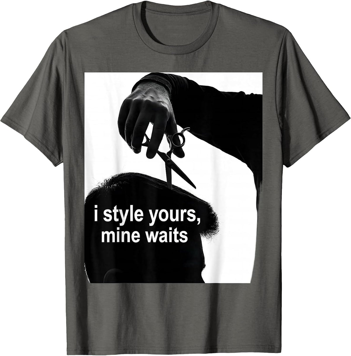 Men's i style yours, mine waits Funny Hairdresser Barber Gift T-Shirt - Asphalt Grey