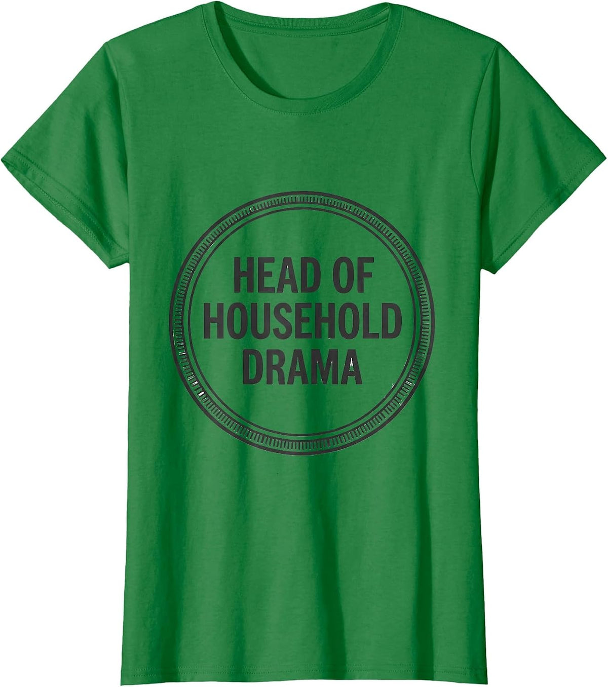 Women's Head Of Household Drama Funny Drama Queen Sassy Humor T-Shirt - Kelly Green